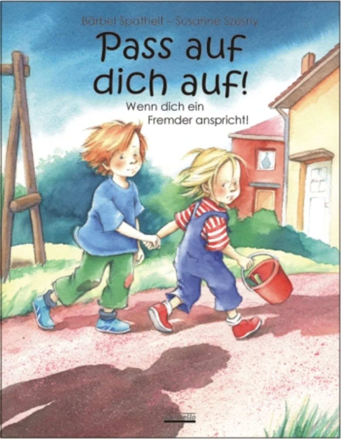 Pass auf dich auf! - Wenn dich ein Fremder anspricht / Bärbel Spathelf