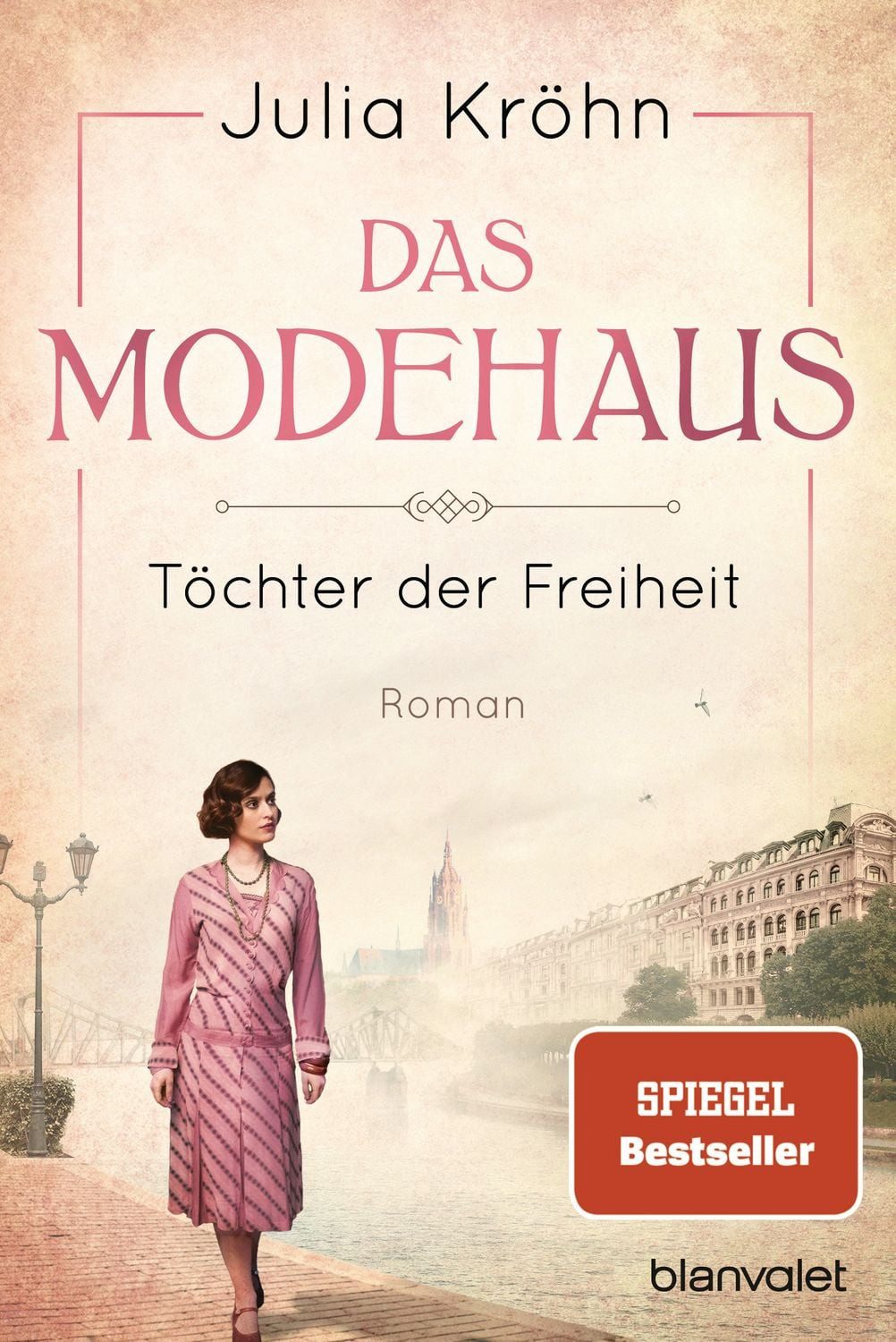 Das Modehaus - Töchter der Freiheit Roman / Julia Kröhn