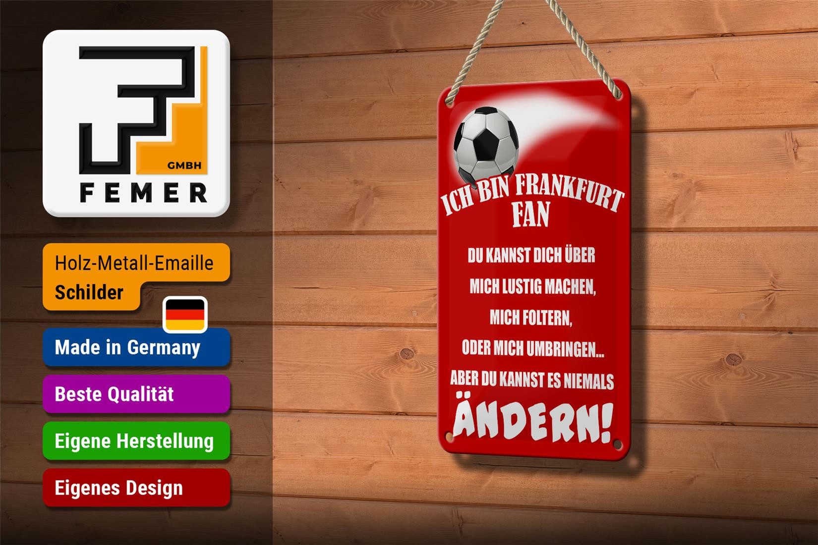 Femer GmbH Metallschild Spruch 12x18cm ich bin Frankfurt Fan Fußball, (1 St), gewölbte Oberfläche, abgerundete Ecken, umgeschlagene Kanten