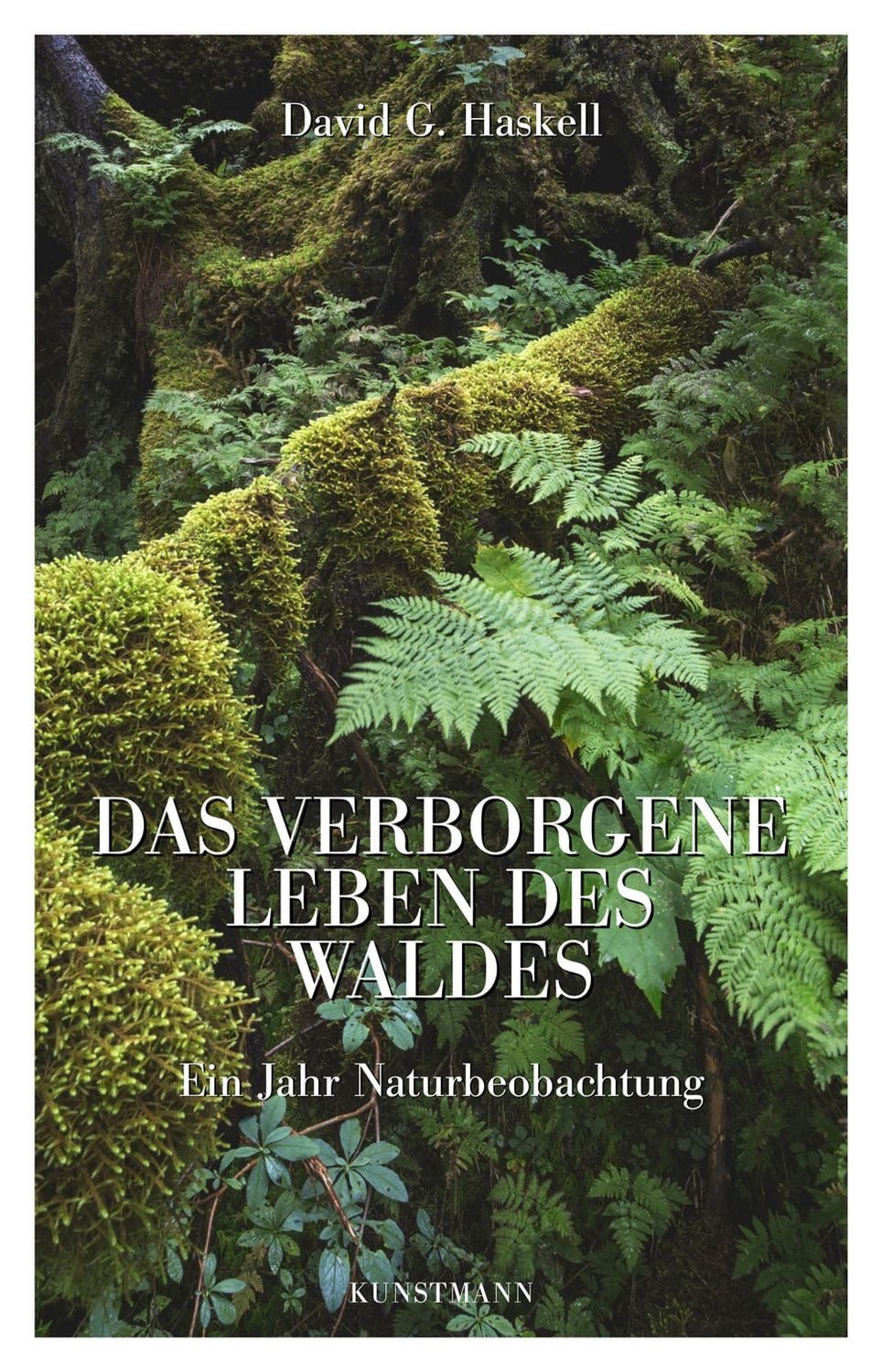 Das verborgene Leben des Waldes / David George Haskell