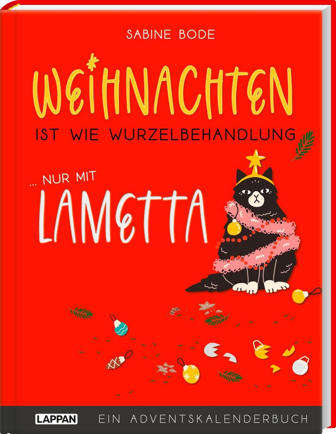 Weihnachten ist wie Wurzelbehandlung, nur mit Lametta / Sabine Bode