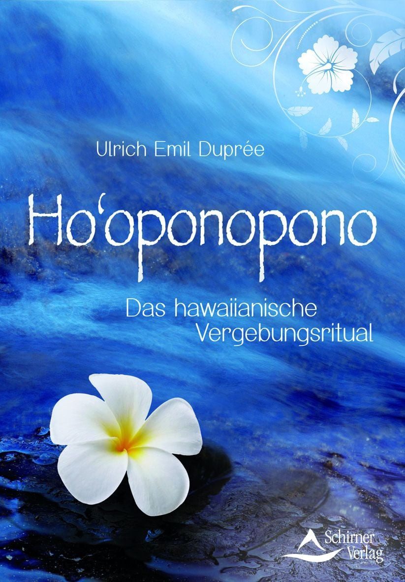 Ho'oponopono Das hawaiianische Vergebungsritual / Ulrich Emil Duprée, X