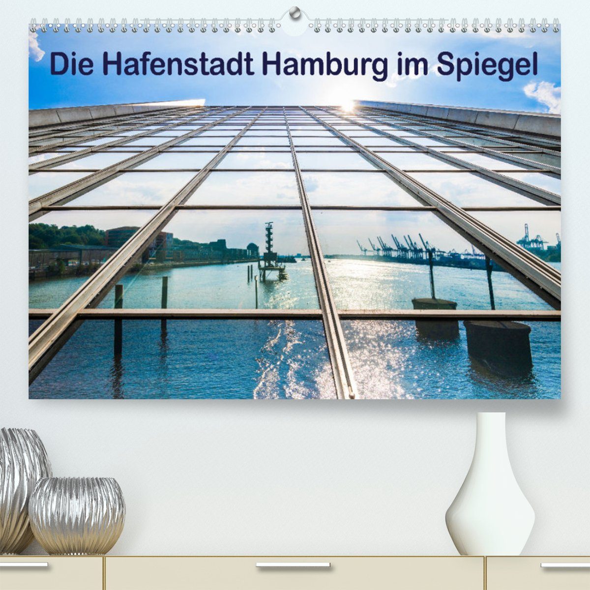 CALVENDO Wandkalender Die Hafenstadt Hamburg im Spiegel (Premium, hochwertiger DIN A2 Wandkalender 2023, Kunstdruck in Hochglanz)