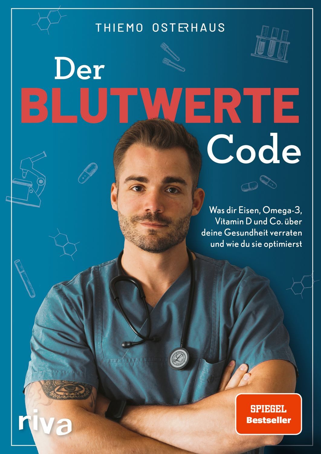Der Blutwerte-Code Was dir Eisen, Omega-3, Vitamin D und Co. über dein / Thiemo Osterhaus, SPIEGEL-Bestseller