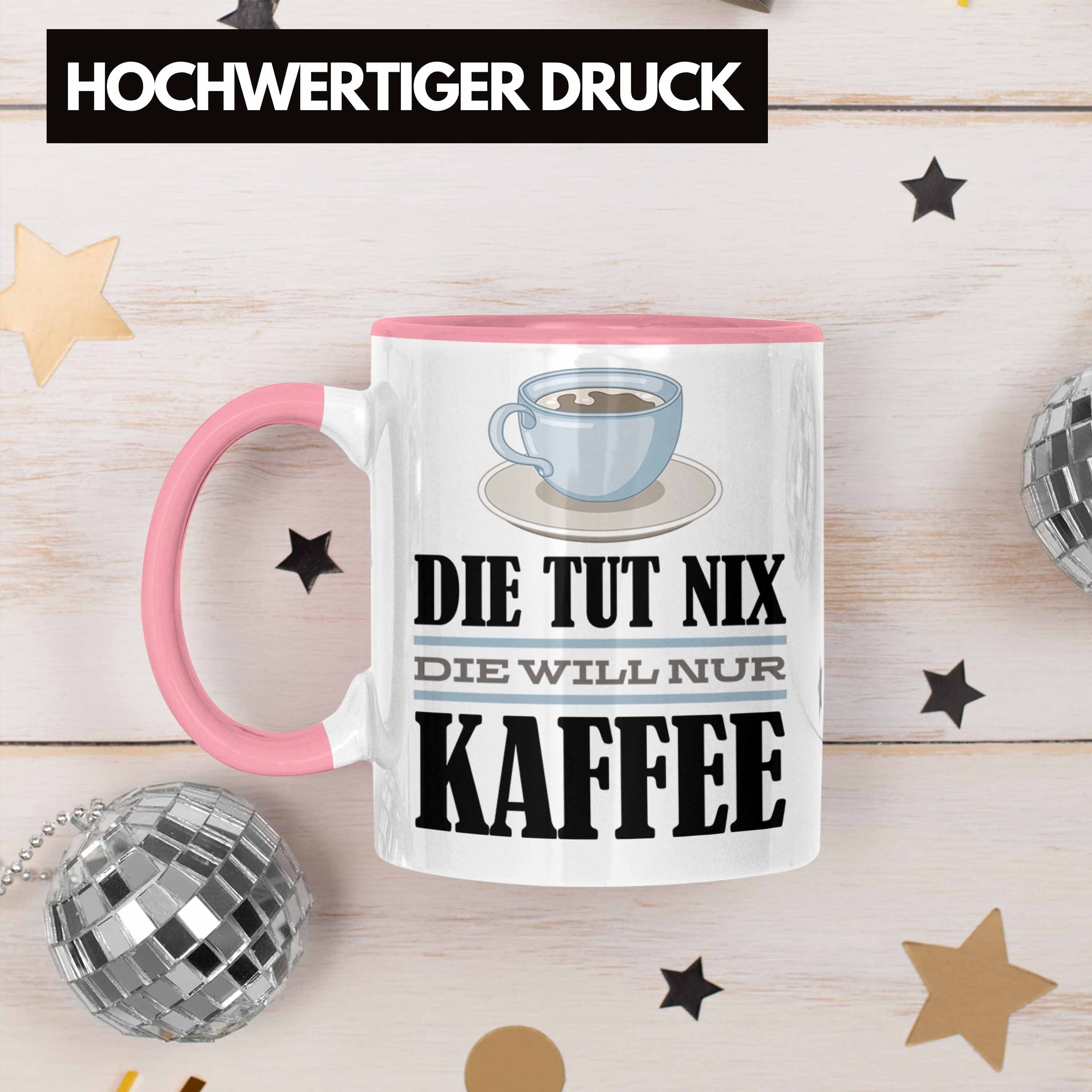 Trendation Tasse Die Nur Geschenk Will Tut Trendation Kollegin - Rosa Die Nix Kaffee-Liebhaberin Kaffee Geschenkidee Tasse Spruch