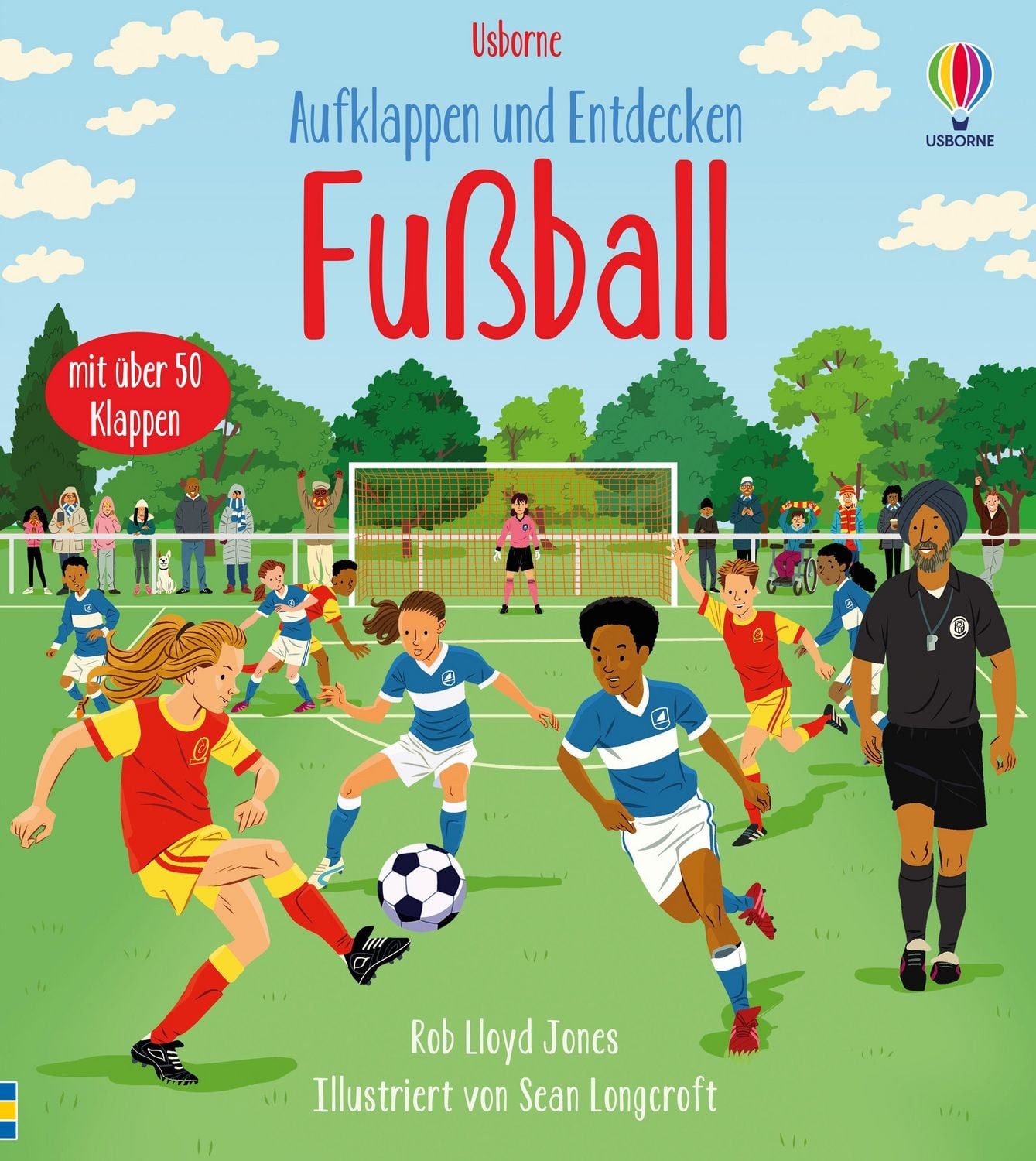 Aufklappen und Entdecken: Fußball / diverse, mit über 50 Klappen die Welt des Fußballs entdecken – ab 5 Jahren