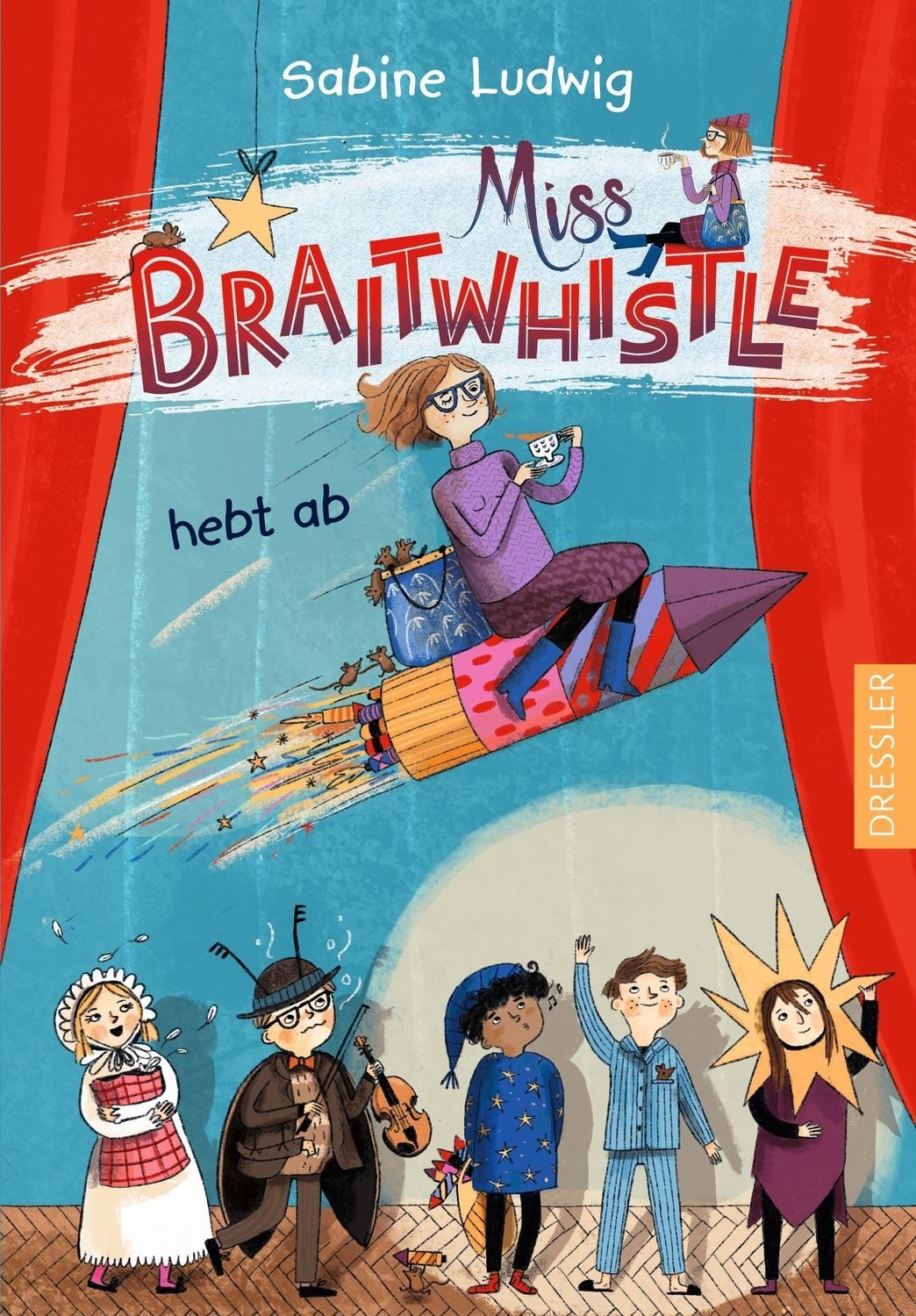 Miss Braitwhistle 3. Miss Braitwhistle hebt ab / Sabine Ludwig
