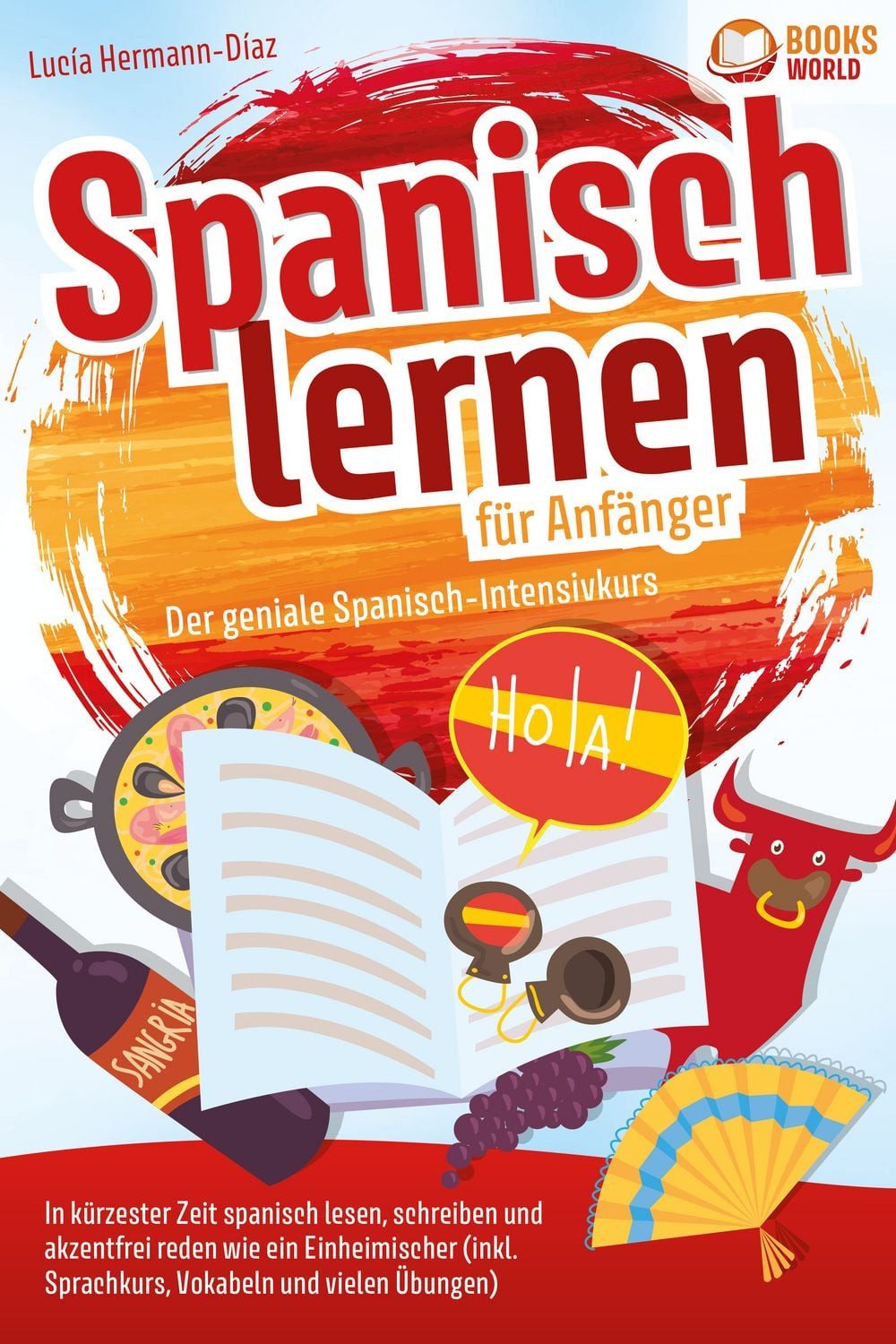 Spanisch lernen für Anfänger - Der geniale Spanisch-Intensivkurs: In k / Lucia Herrmann-Diaz