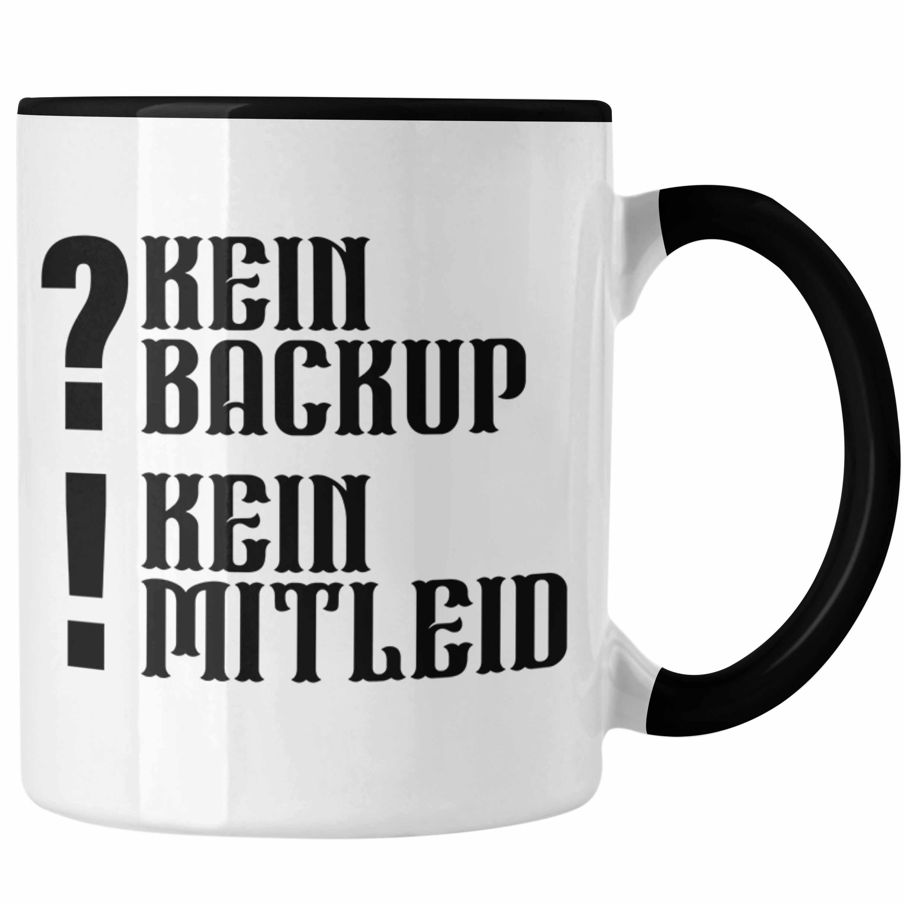 Trendation Tasse Trendation - Backup Geschenk Kein Tasse Spruch Kein Schwarz Büro Mitleid Daten Lustige