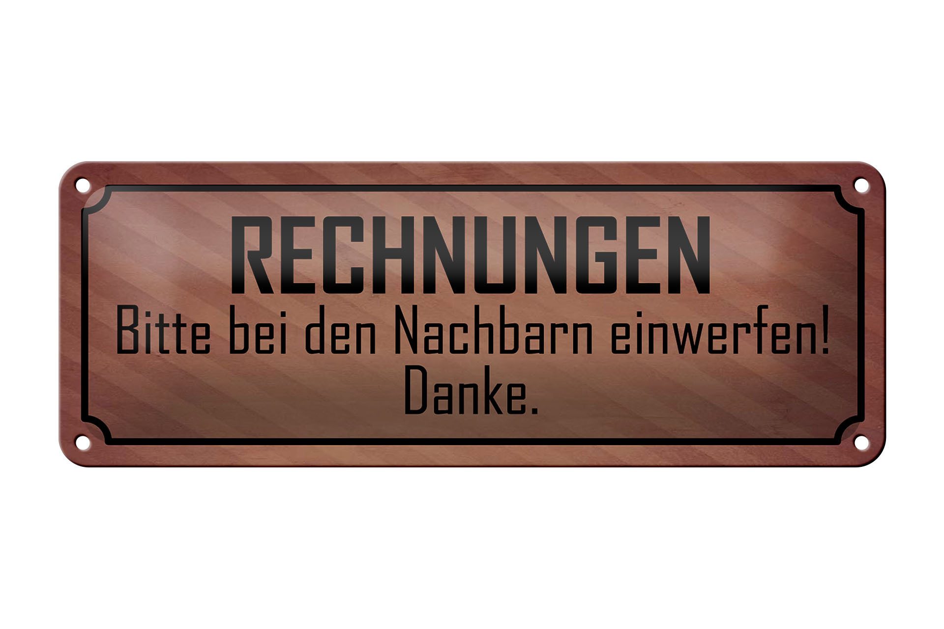 Femer GmbH Metallschild Spruch 27x10cm Rechnungen bitte bei Nachbarn, (1 St), gewölbte Oberfläche, abgerundete Ecken, umgeschlagene Kanten