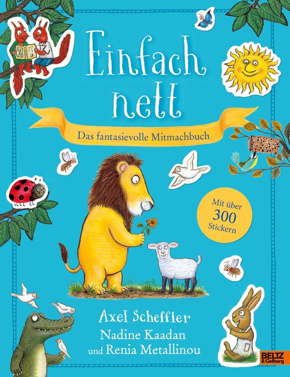 Kinderbuch Einfach nett. Das fantasievolle Mitmachbuch Mit über 300 Stickern Axel Scheffler, Renia Metallinou, Nadine Kaadan