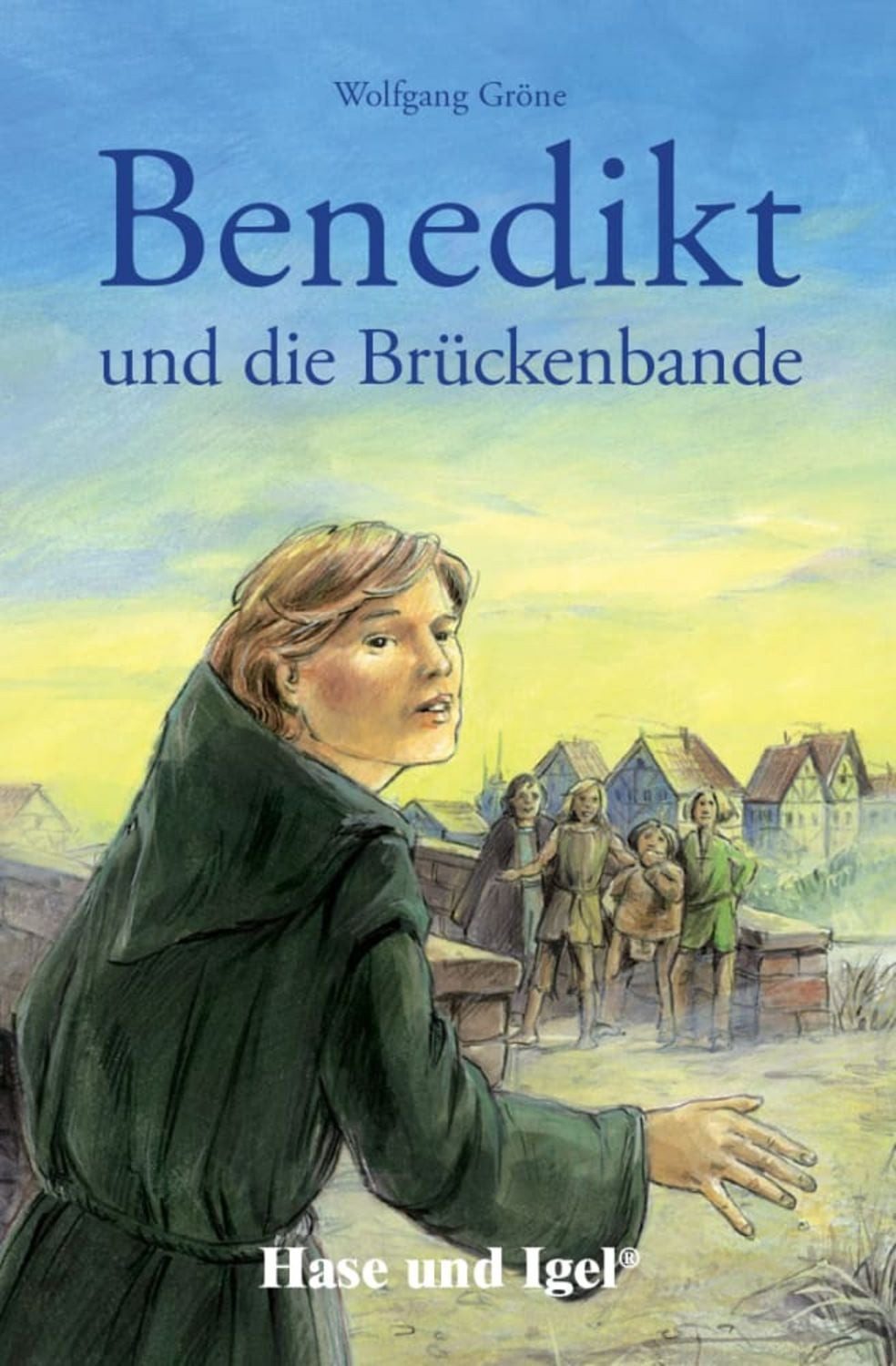 Benedikt und die Brückenbande / Wolfgang Gröne