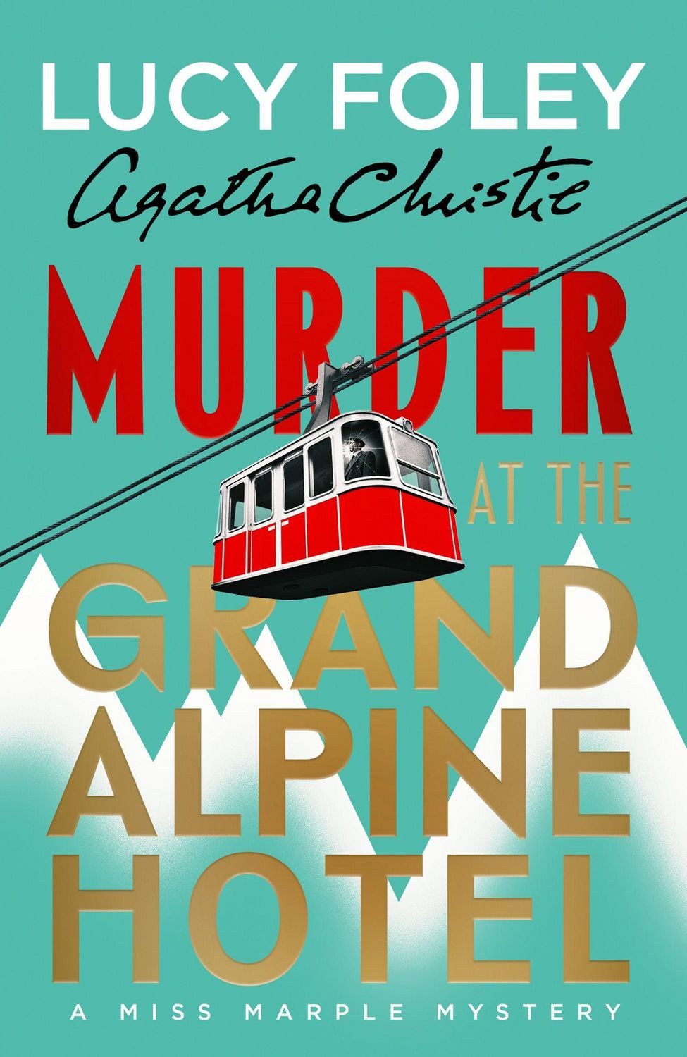 Murder at the Grand Alpine Hotel / Lucy Foley