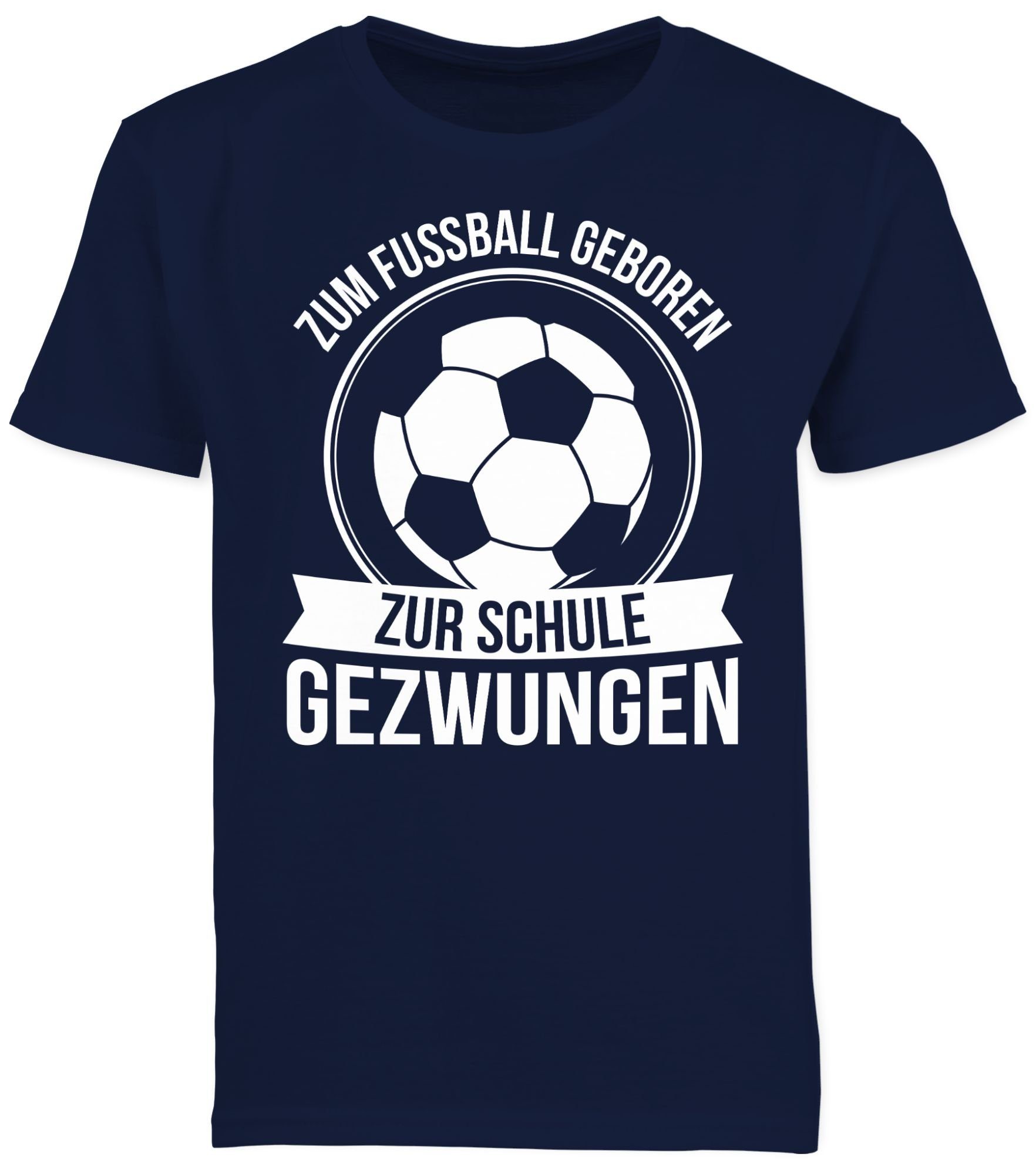 Shirtracer T-Shirt Zum Fußball geboren 02 Schule Junge gezwungen Geschenke Einschulung Dunkelblau Schulanfang zur