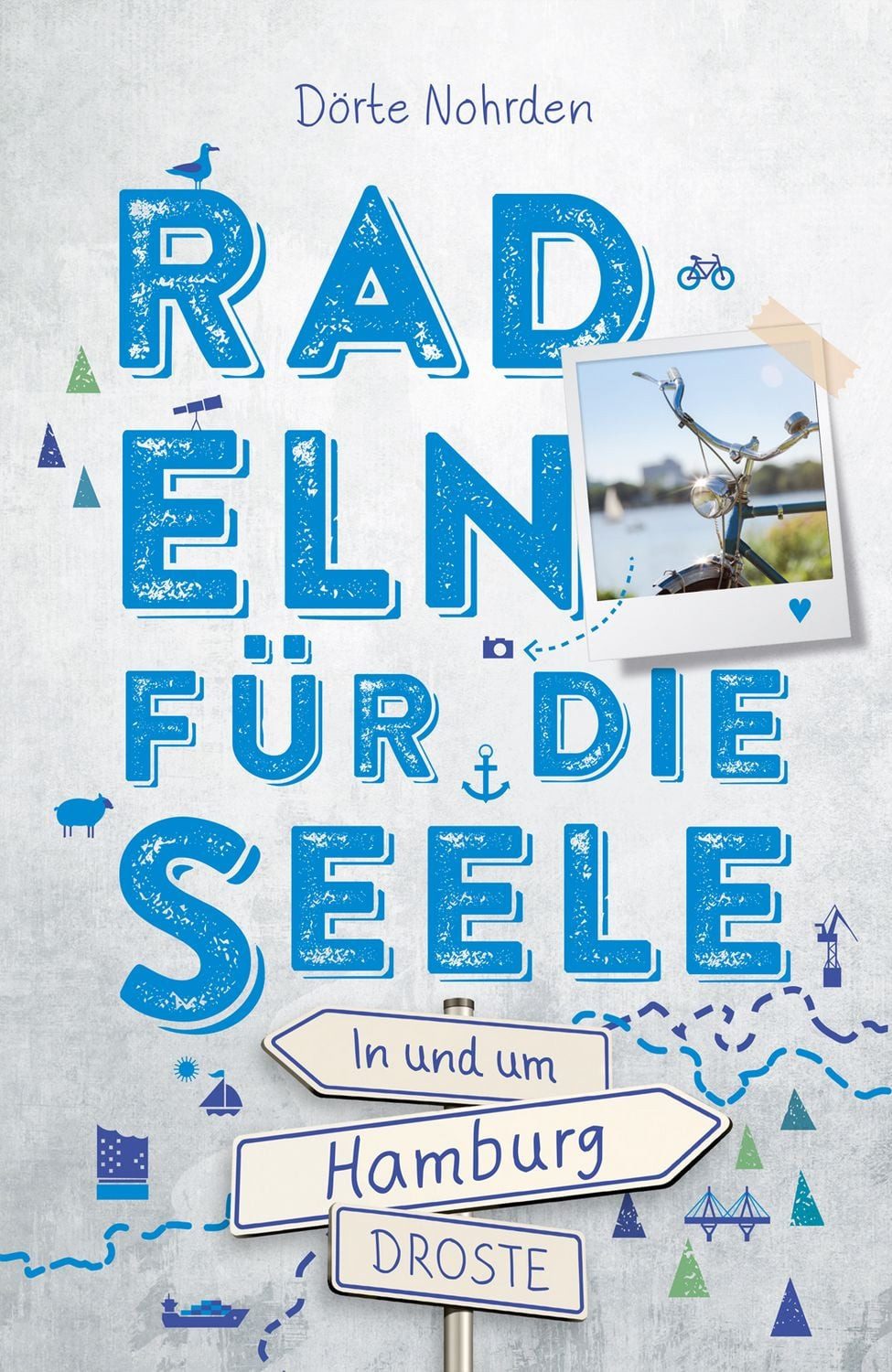 In und um Hamburg. Radeln für die Seele / Dörte Nohrden