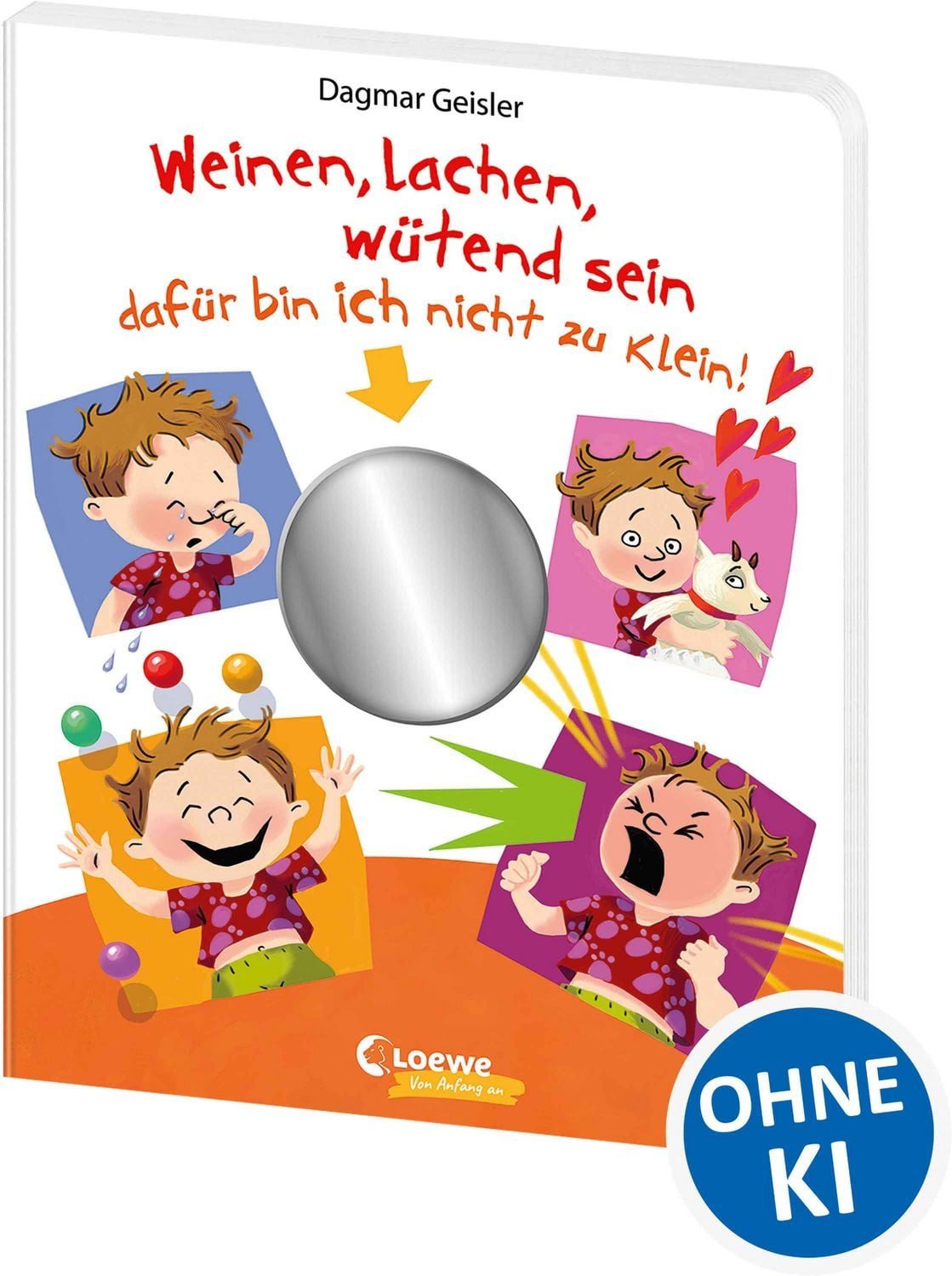 Weinen, lachen, wütend sein - dafür bin ich nicht zu klein! / Dagmar Geisler