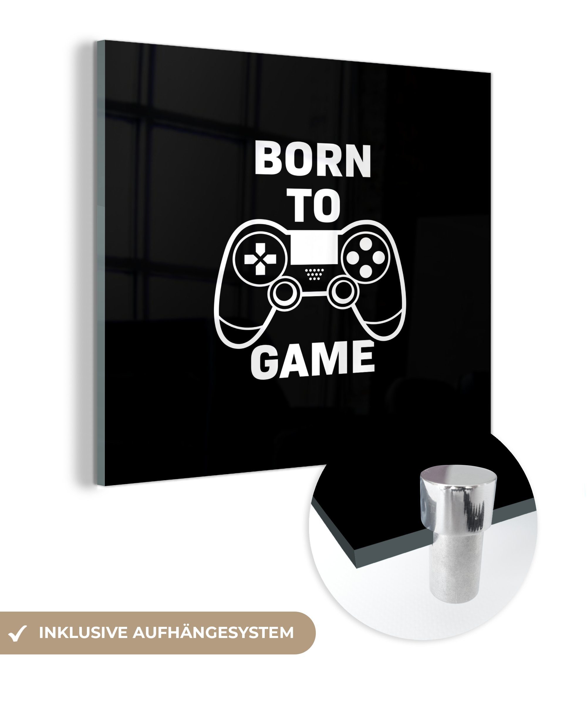 MuchoWow Acrylglasbild Gaming - Zitate - Controller - Zum Spielen geboren - Schwarz - Weiß, (1 St), Glasbilder - Bilder auf Glas Wandbild - Foto auf Glas - Wanddekoration