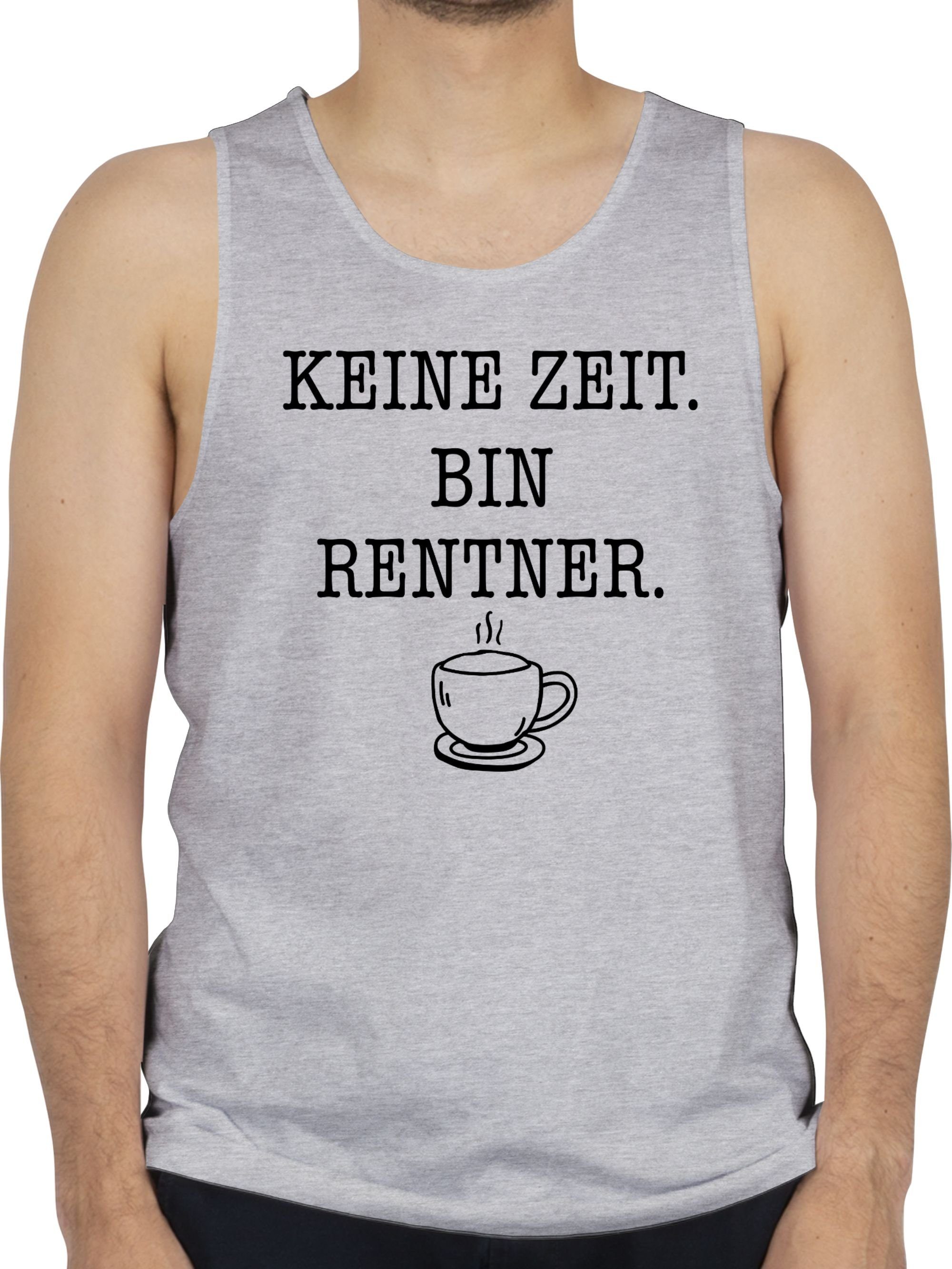 Shirtracer Tanktop Keine Zeit - Bin Rentner - Kaffee - Schwarz Rentner Rente