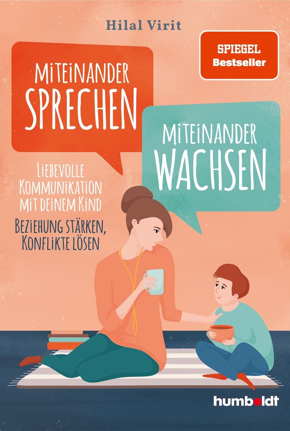 Miteinander sprechen - miteinander wachsen Liebevolle Kommunikation mi / Hilal Virit