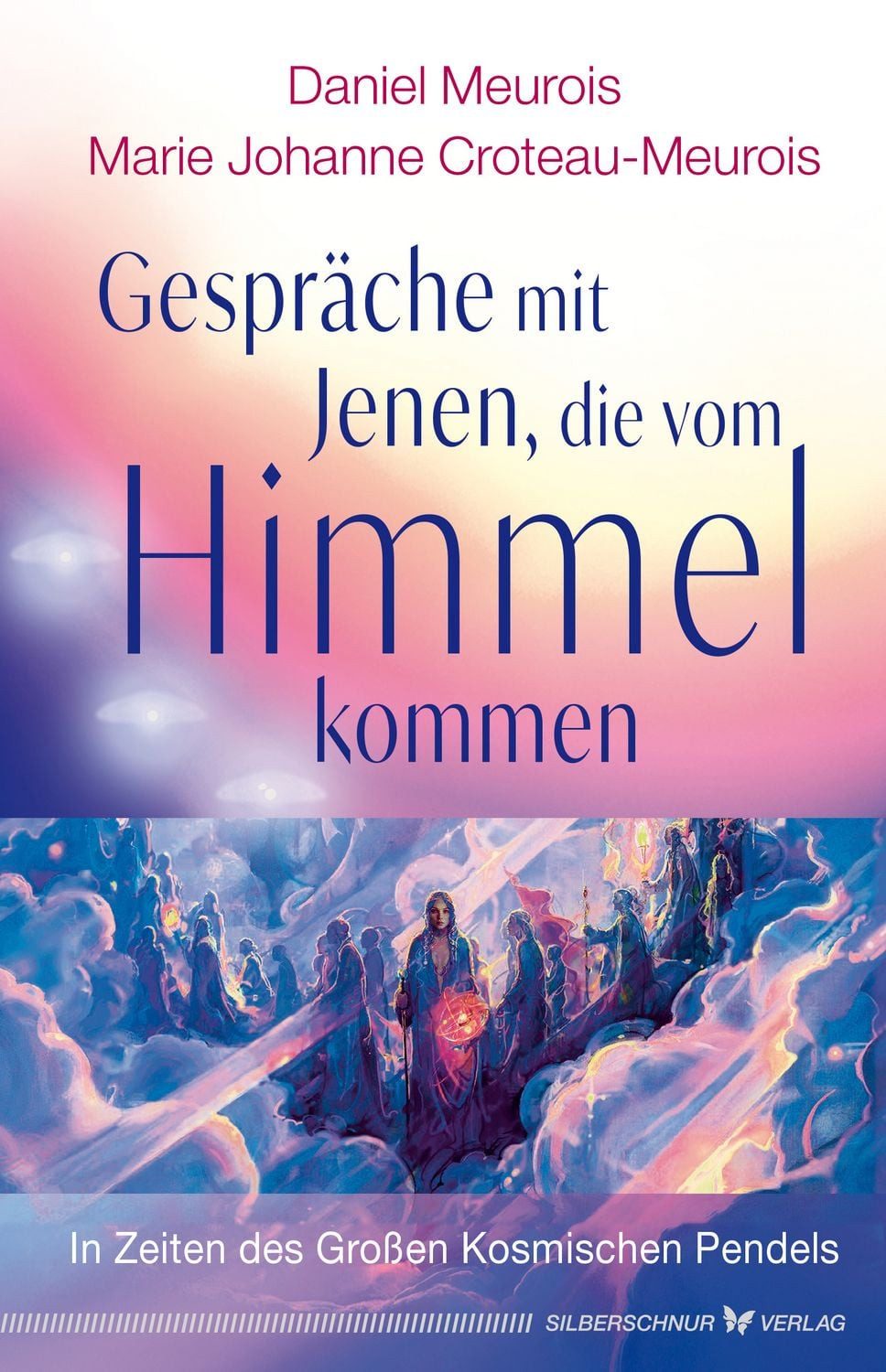 Gespräche mit Jenen, die vom Himmel kommen / Daniel Meurois, Marie Johanne Croteau-Meurois