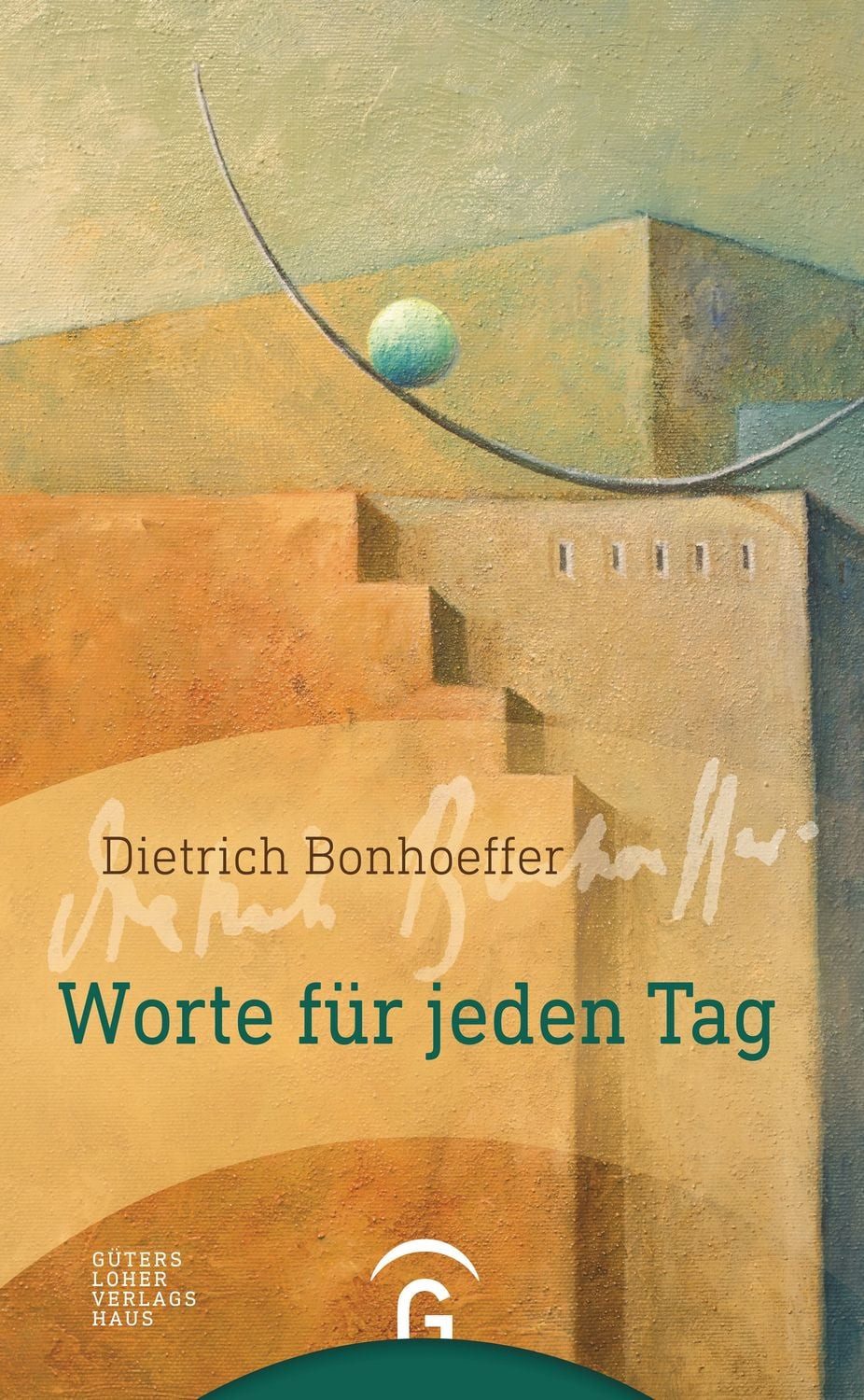Dietrich Bonhoeffer. Worte für jeden Tag / Dietrich Bonhoeffer