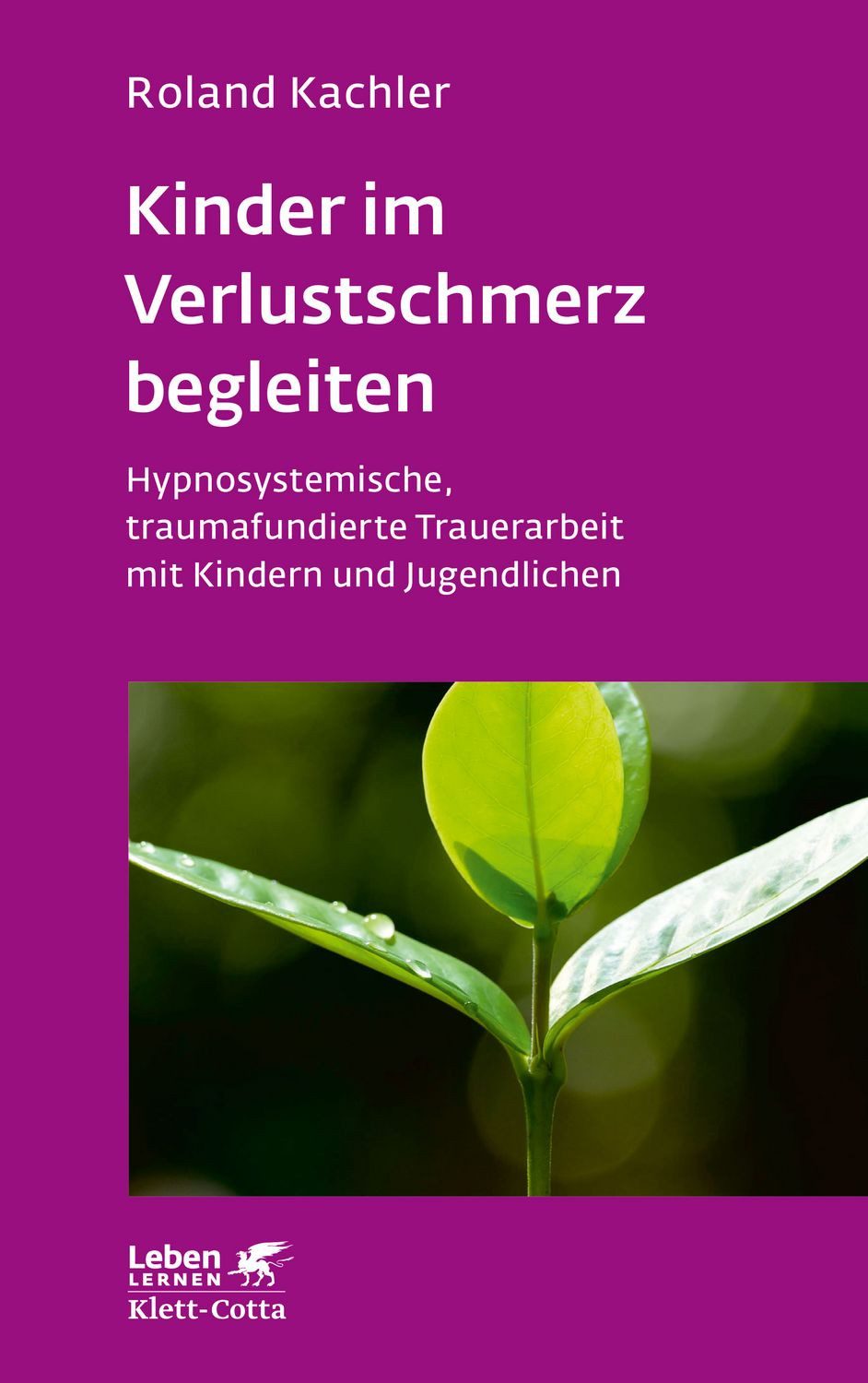 Kinder im Verlustschmerz begleiten (Leben Lernen, Bd. 326) / Roland Kachler