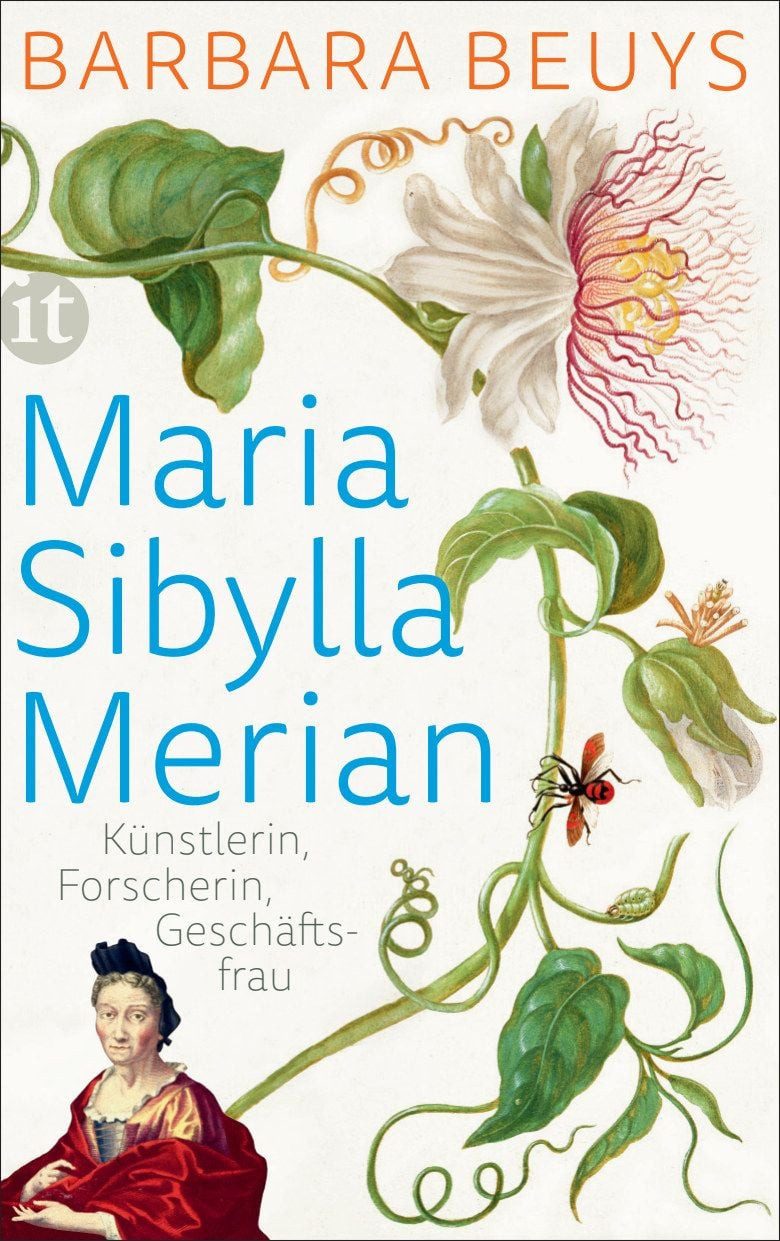 Maria Sibylla Merian / Barbara Beuys, Künstlerin – Forscherin – Geschäftsfrau. Eine Biographie