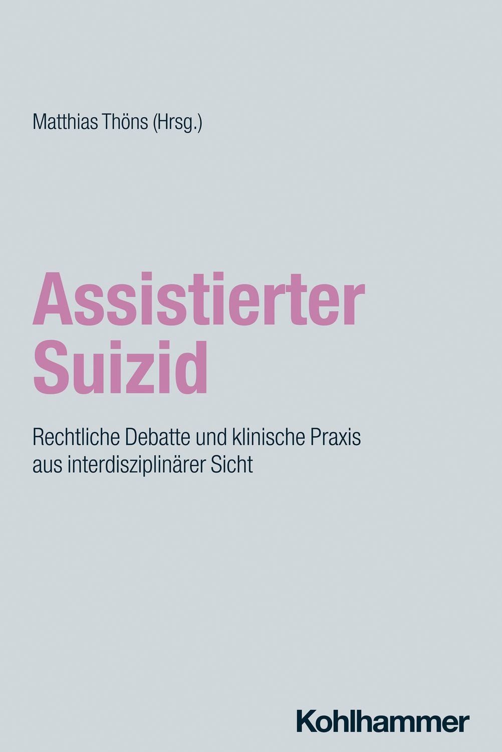 Assistierter Suizid / diverse, Rechtliche Debatte und klinische Praxis aus interdisziplinärer Sicht