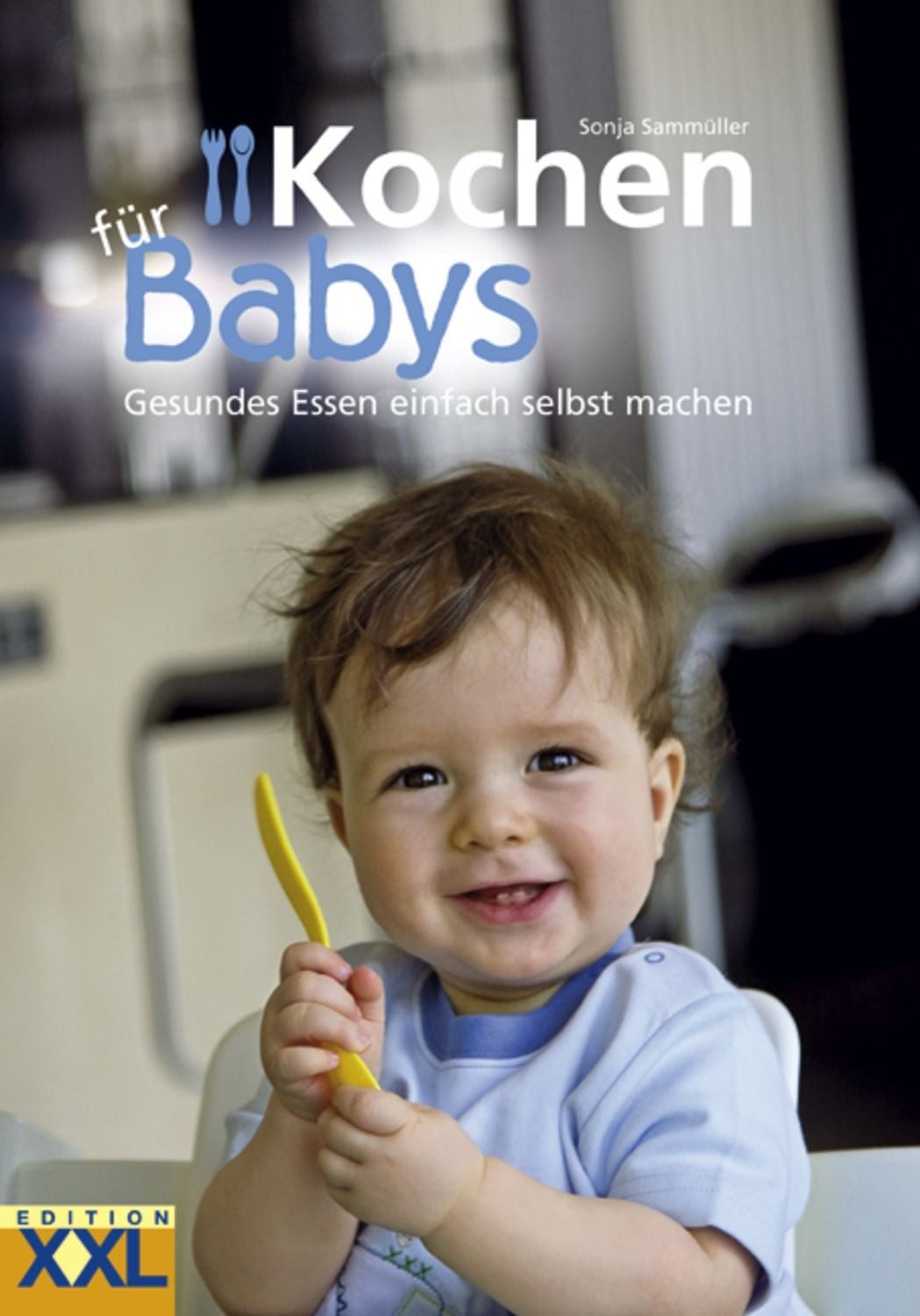 Kochen für Babys / Sonja Sammüller