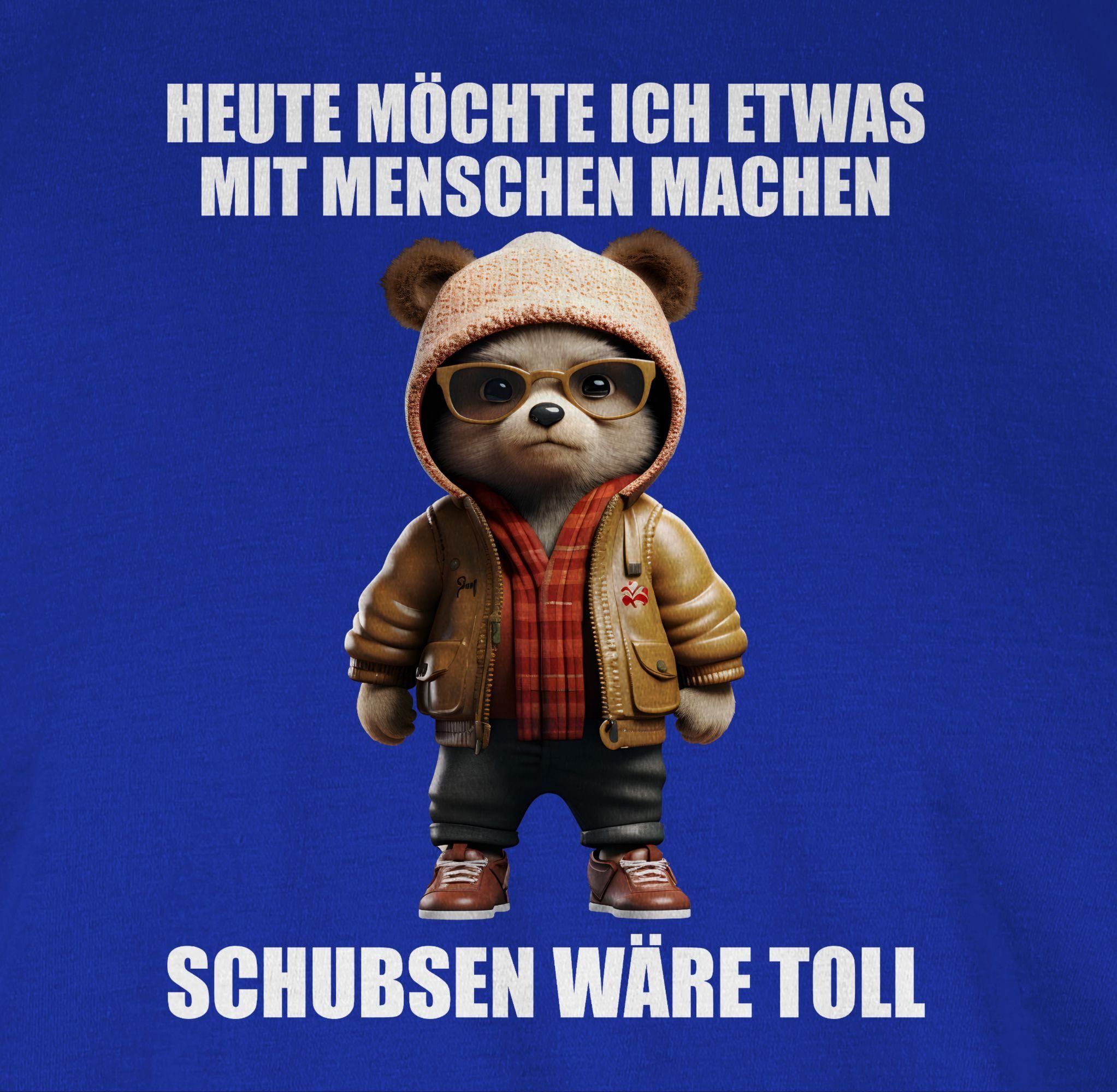 etwas Royalblau möchte wäre mit ich toll Statement Schubsen - Shirtracer Sprüch Rundhalsshirt machen Menschen Heute 2