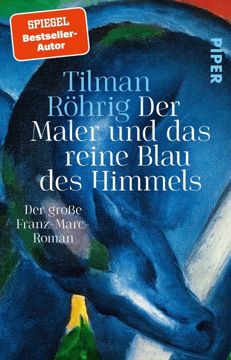 Belletristik Der Maler und das reine Blau des Himmels Der große Franz-Marc-Roman, Tilman Röhrig