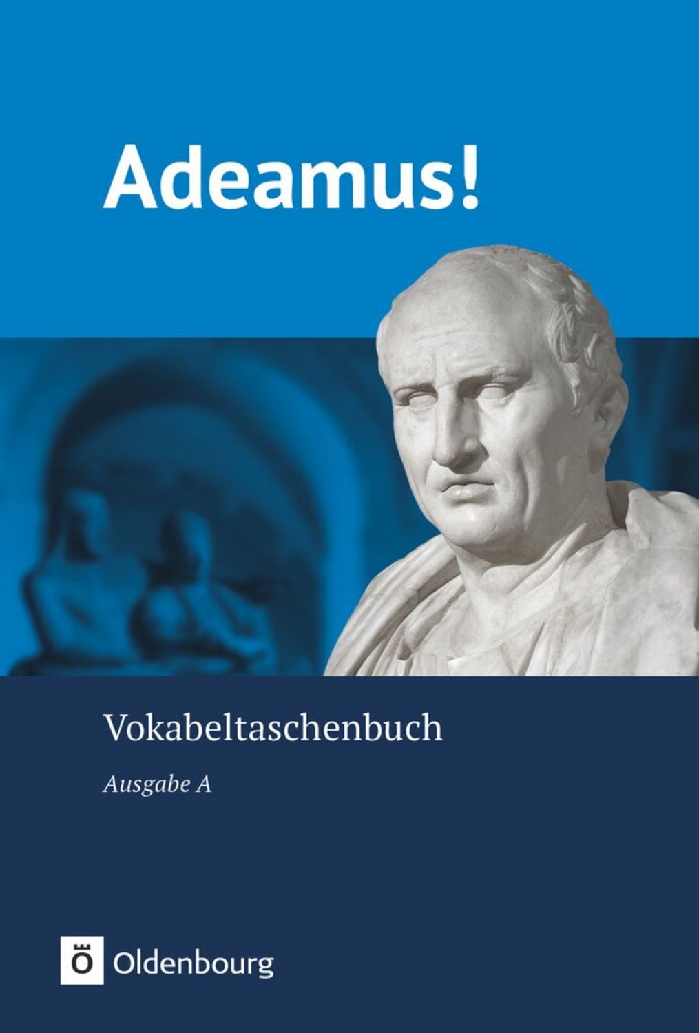 Adeamus! - Ausgabe A - Latein als 2. Fremdsprache / Ingrid Kunna, Stefanie Gliwitzky, Jan Harms, Volker Berchtold, Volker Müller