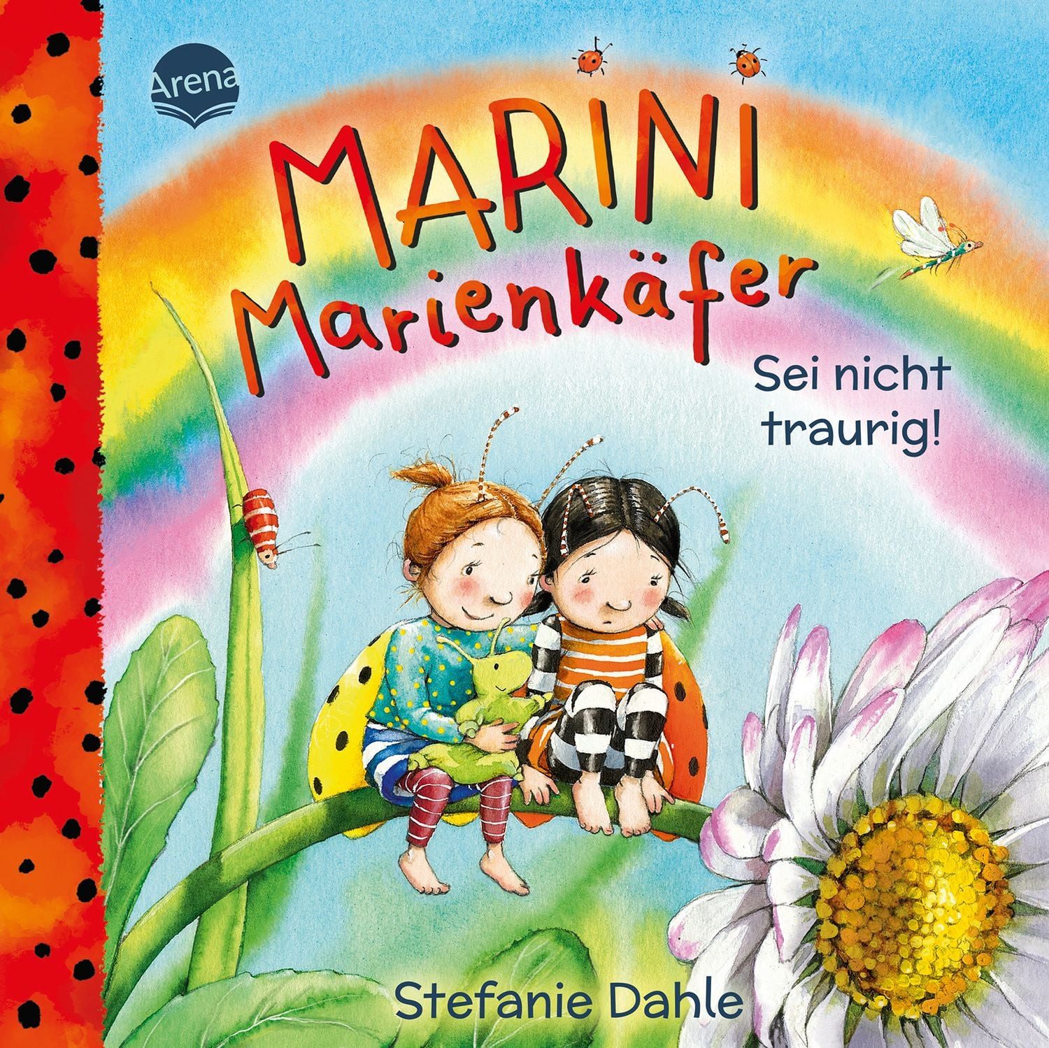 Marini Marienkäfer. Sei nicht traurig! / Stefanie Dahle, Einfühlsames Pappbilderbuch mit großer Ausklappseite über das Traurigsein, das Kindern ab 2 Jahren dabei hilft mit starken Gefühlen umzugehen
