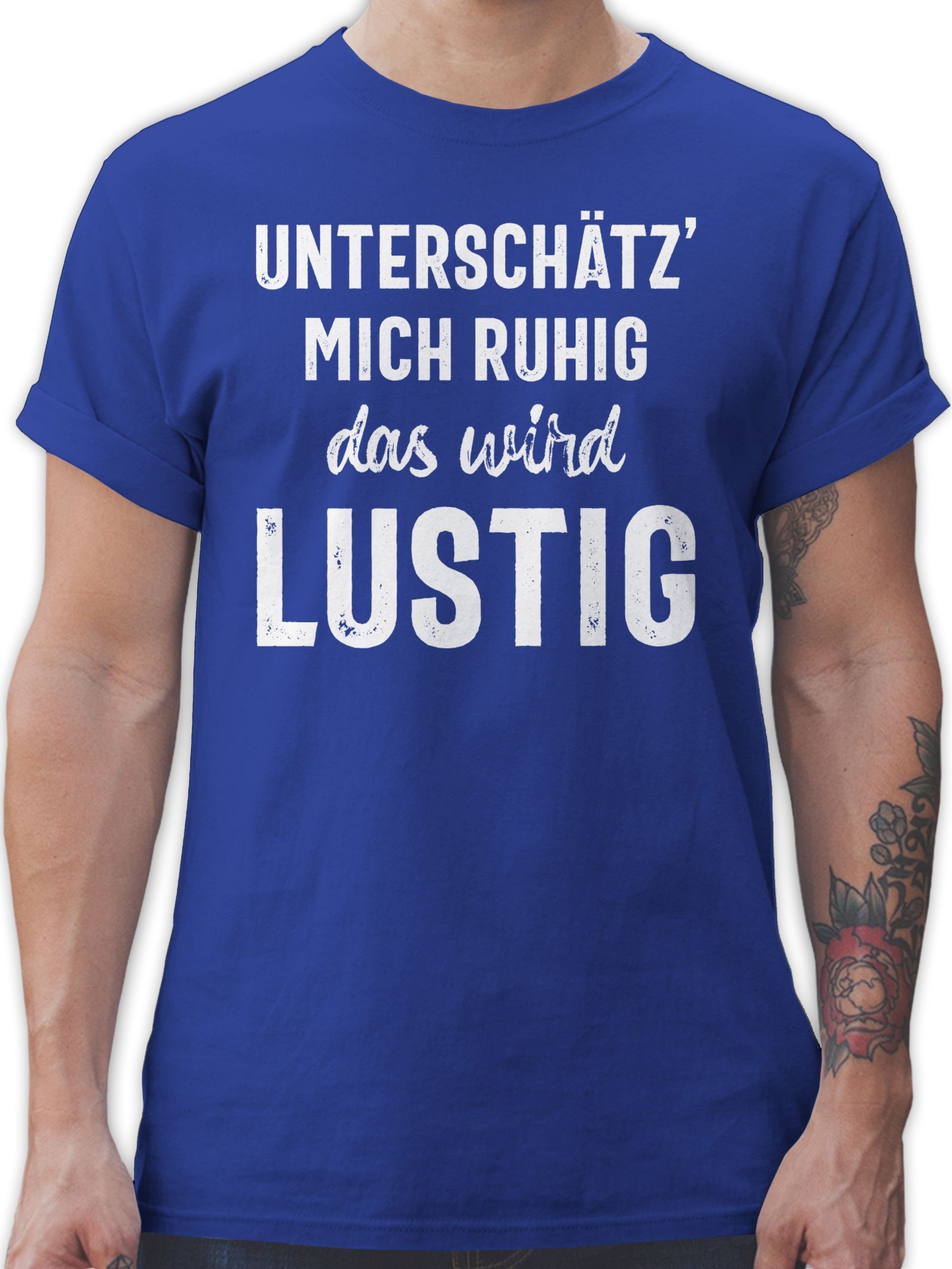 Shirtracer TShirt Unterschätz' mich ruhig das wird lustig Sprüche