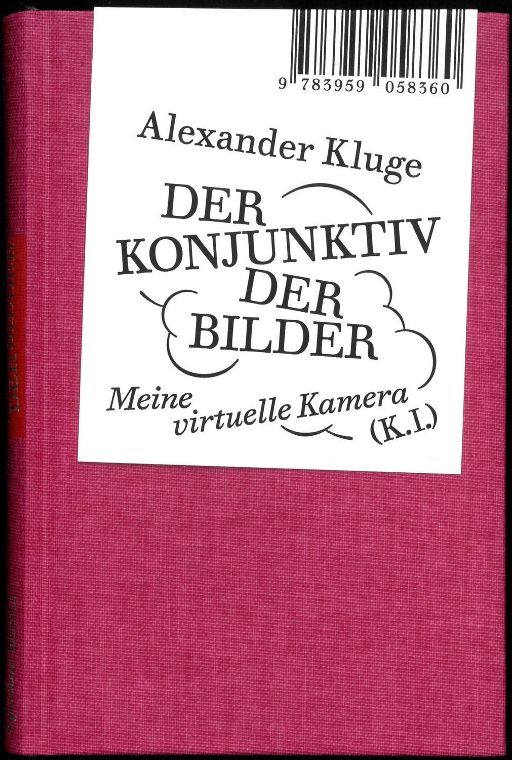Alexander Kluge: Der Konjunktiv der Bilder / Alexander Kluge, Meine virtuelle Kamera (K.I)