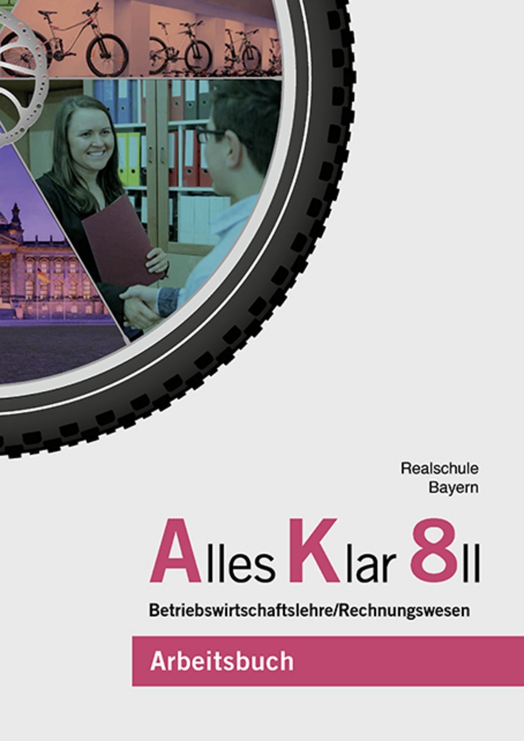 Alles Klar 8 II - Betriebswirtschaftslehre/Rechnungswesen / Franz Binder, Thomas Grein, Andrea Lederer, Christine Leydel, Christian Marchl