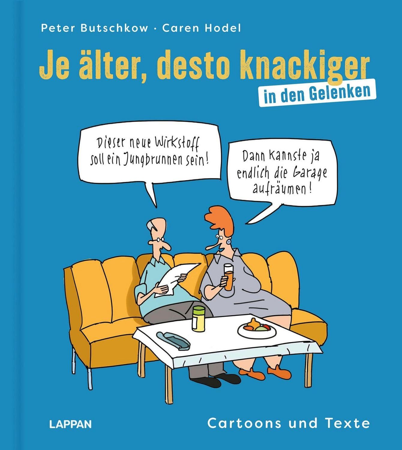 Je älter, desto knackiger ... in den Gelenken / Peter Butschkow, Caren Hodel