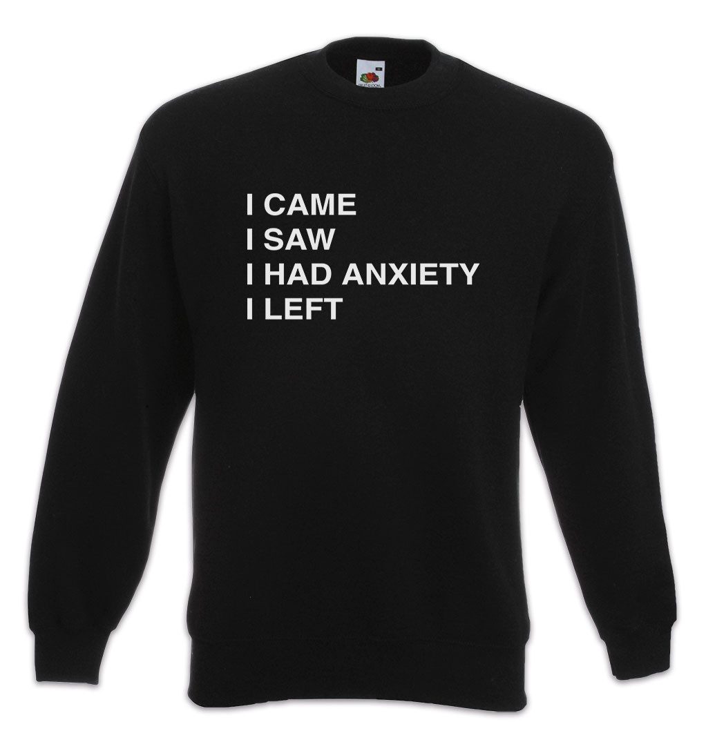 Sweatshirt Urban Backwoods Anxiety Sweatshirt I Came I Saw I Left Veni Vidi Vici
