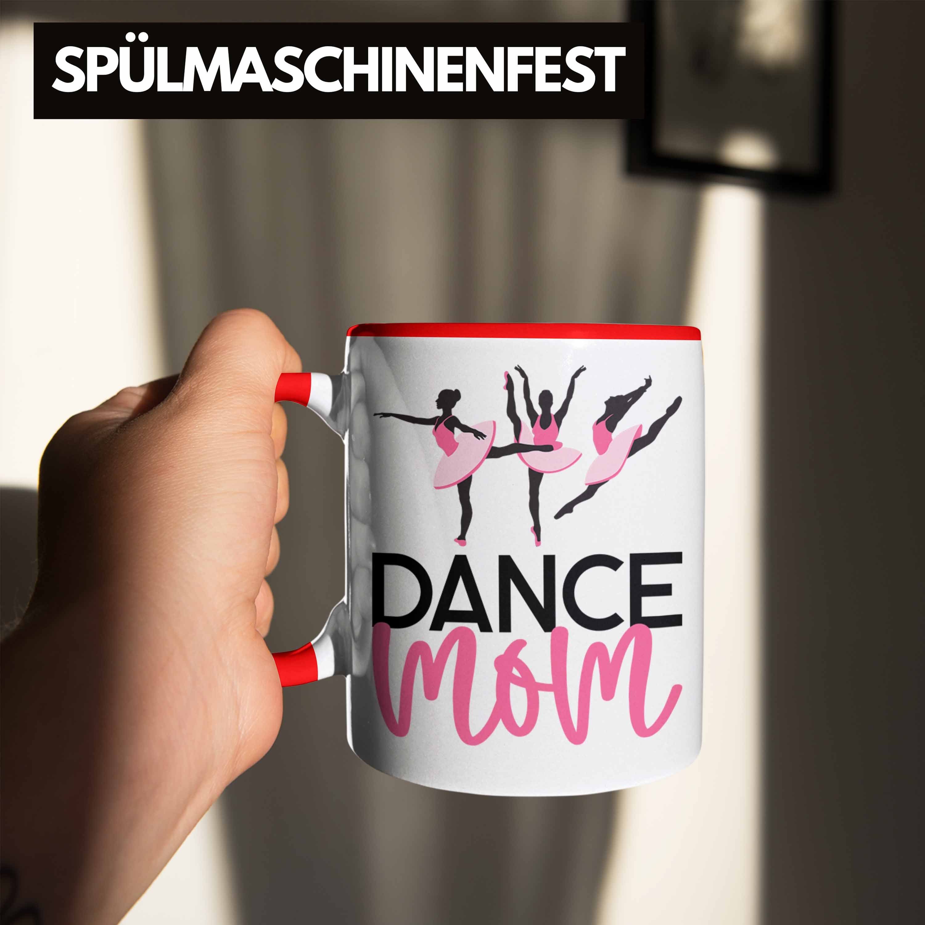 für Geschenkidee Tasse Trendation Tasse "Dance Lustige Rot Tanzen für tanzbegeisterte Mom"