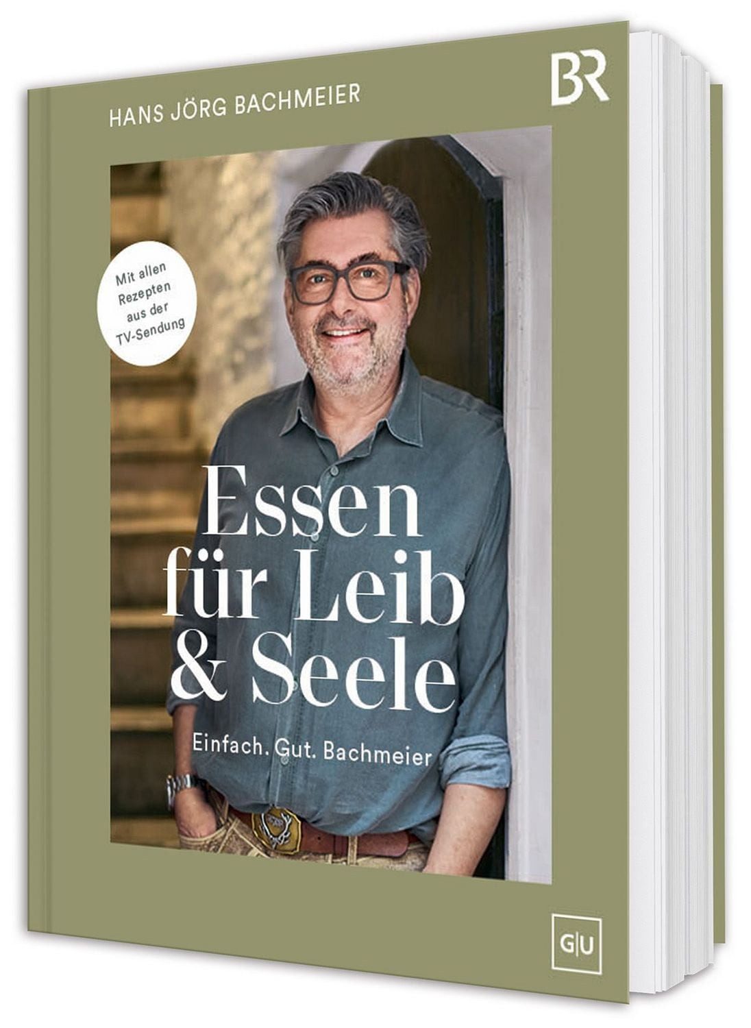 Essen für Leib & Seele – Einfach. Gut. Bachmeier / Hans Jörg Bachmeier