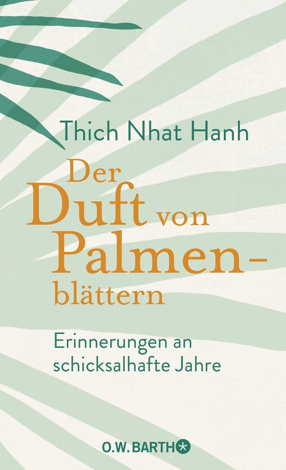 Der Duft von Palmenblättern / Thich Nhat Hanh