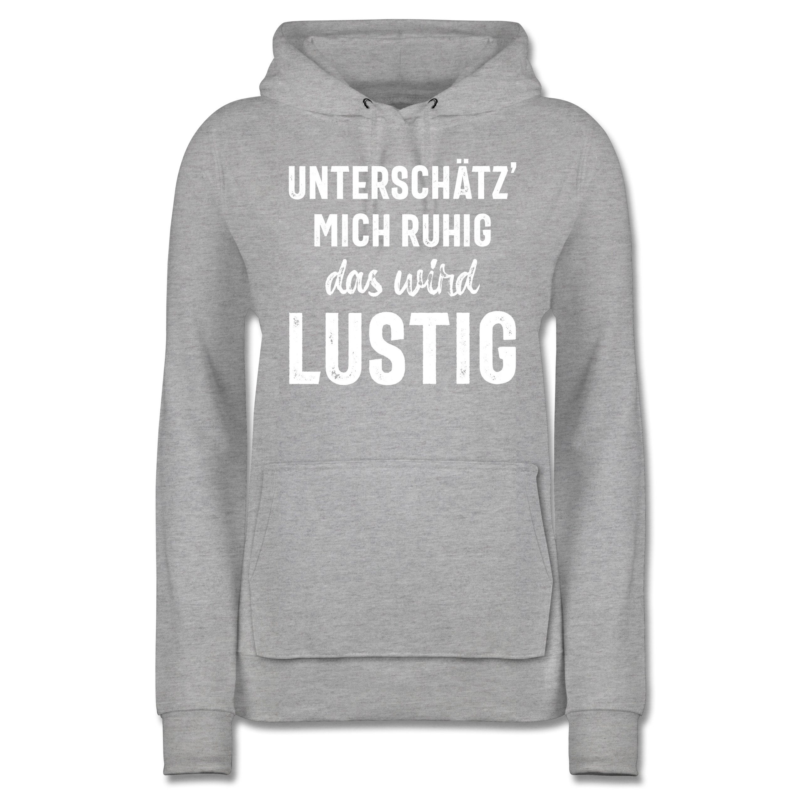 Shirtracer Hoodie »Unterschätz' mich ruhig das wird lustig Sprüche