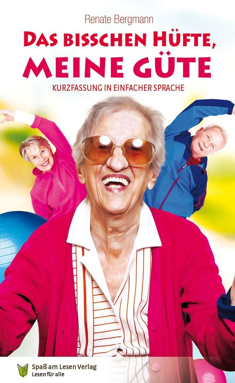 Belletristik Das bisschen Hüfte, meine Güte Kurzfassung in Einfacher Sprache Renate Bergmann
