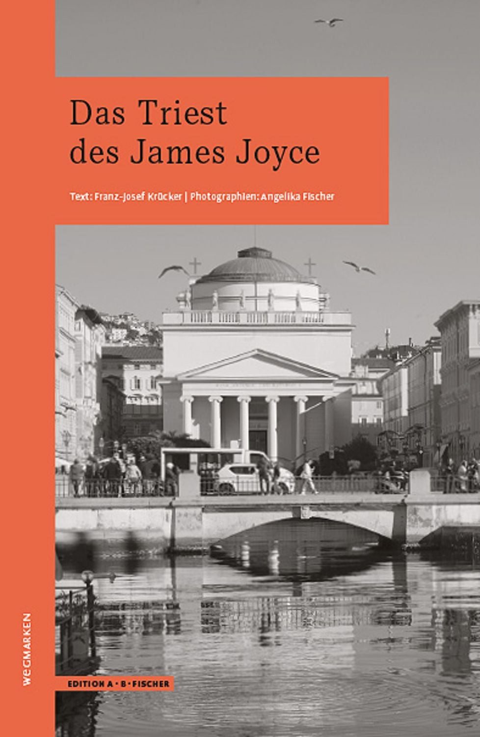Das Triest des James Joyce / Franz-Josef Krücker, Angelika Fischer