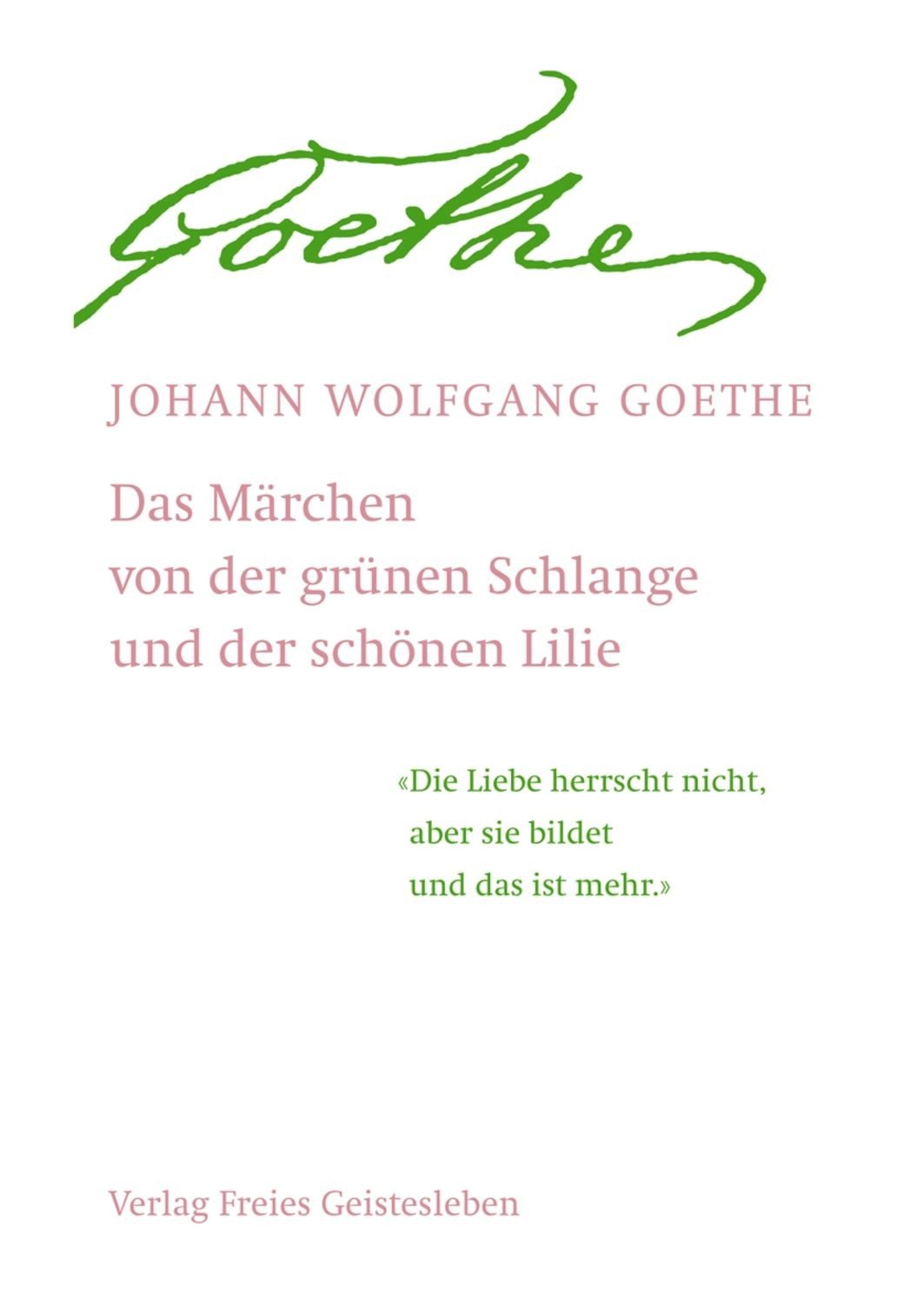 Das Märchen von der grünen Schlange und der schönen Lilie / Johann Wolfgang von Goethe