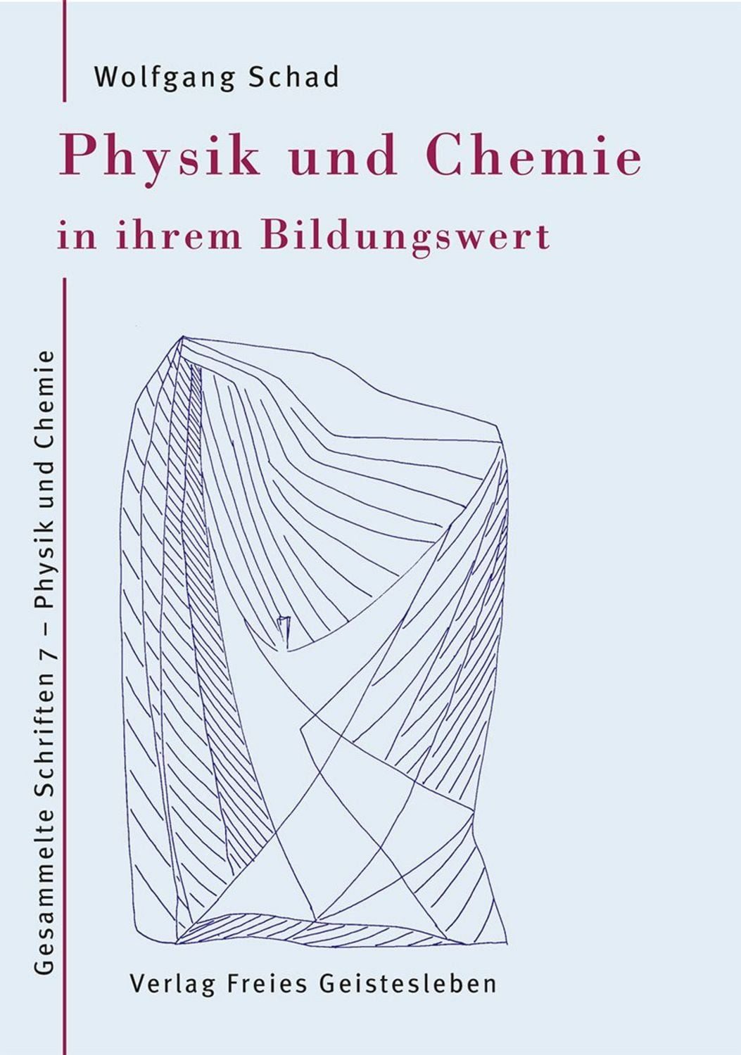 Physik und Chemie in ihrem Bildungswert / Wolfgang Schad
