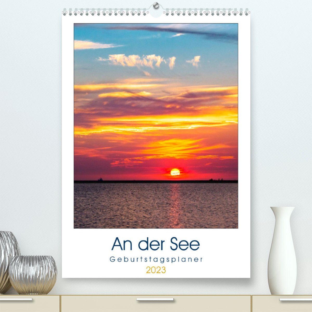 CALVENDO Wandkalender An der See Geburtstagsplaner (Premium, hochwertiger DIN A2 Wandkalender 2023, Kunstdruck in Hochglanz)