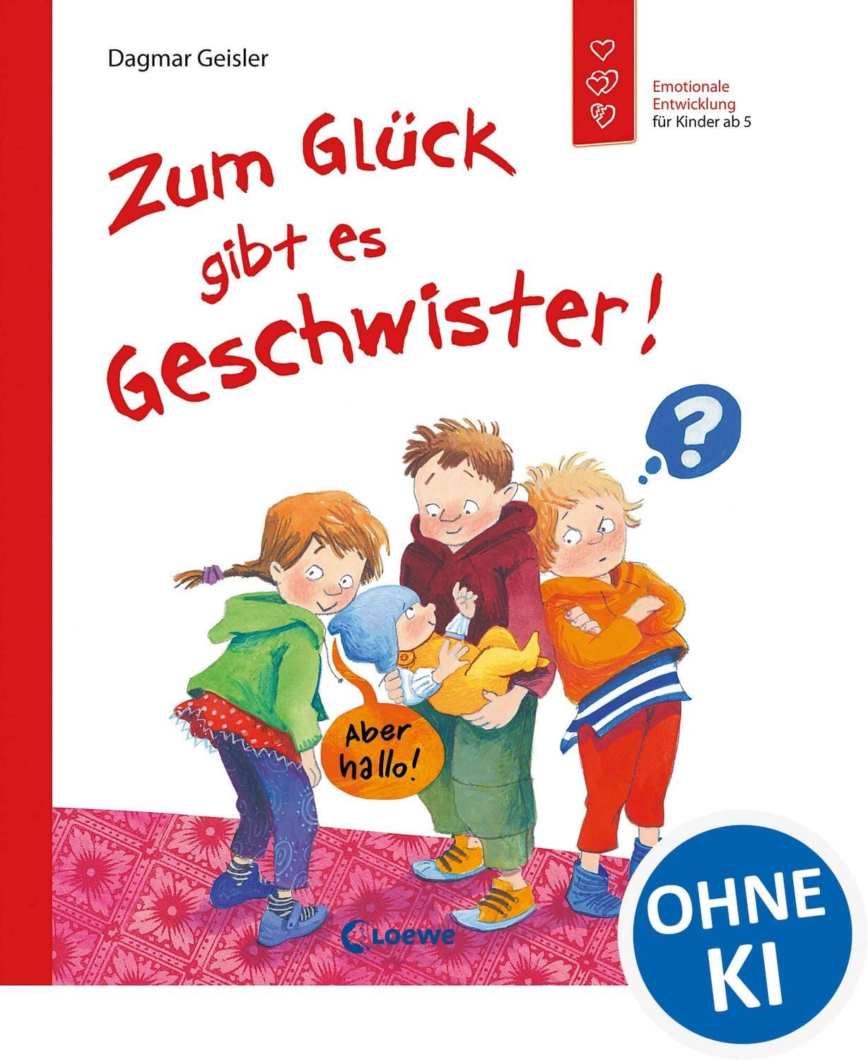Zum Glück gibt es Geschwister! (Starke Kinder, glückliche Eltern) / Dagmar Geisler
