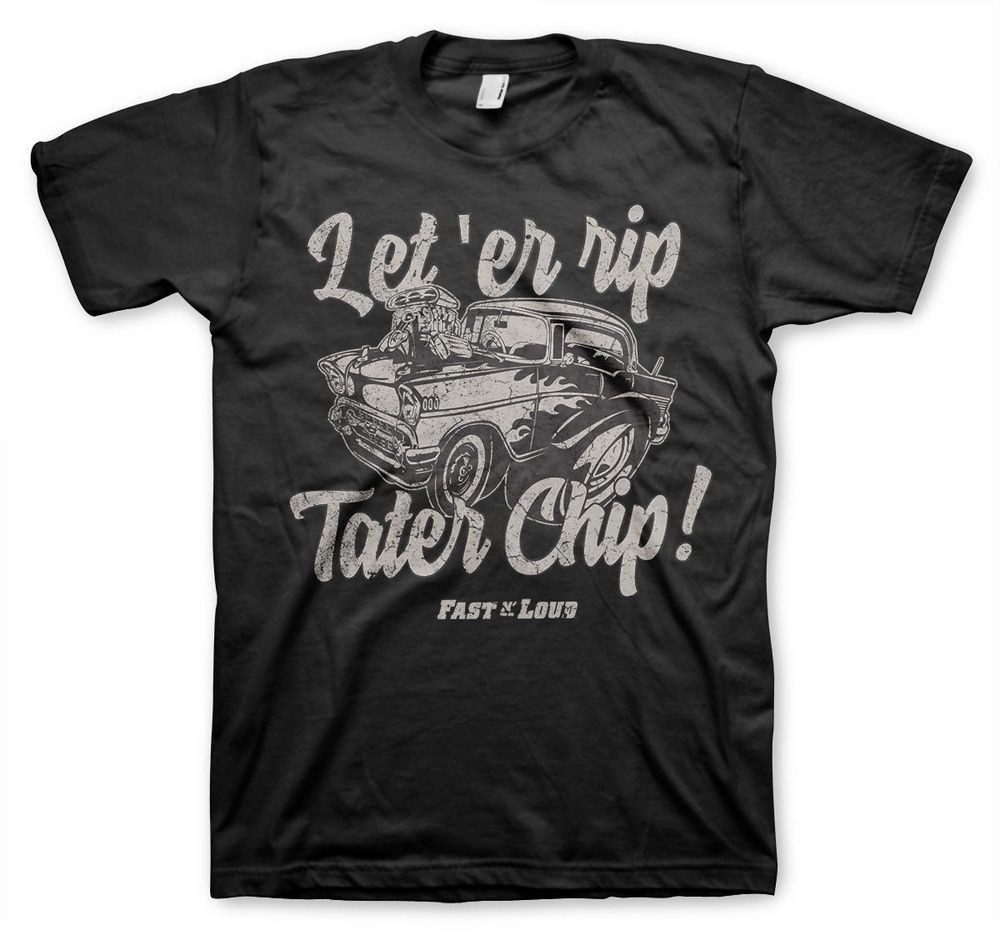 Fast N' Loud T-Shirt Let 'er Rip Tater Chip T-Shirt