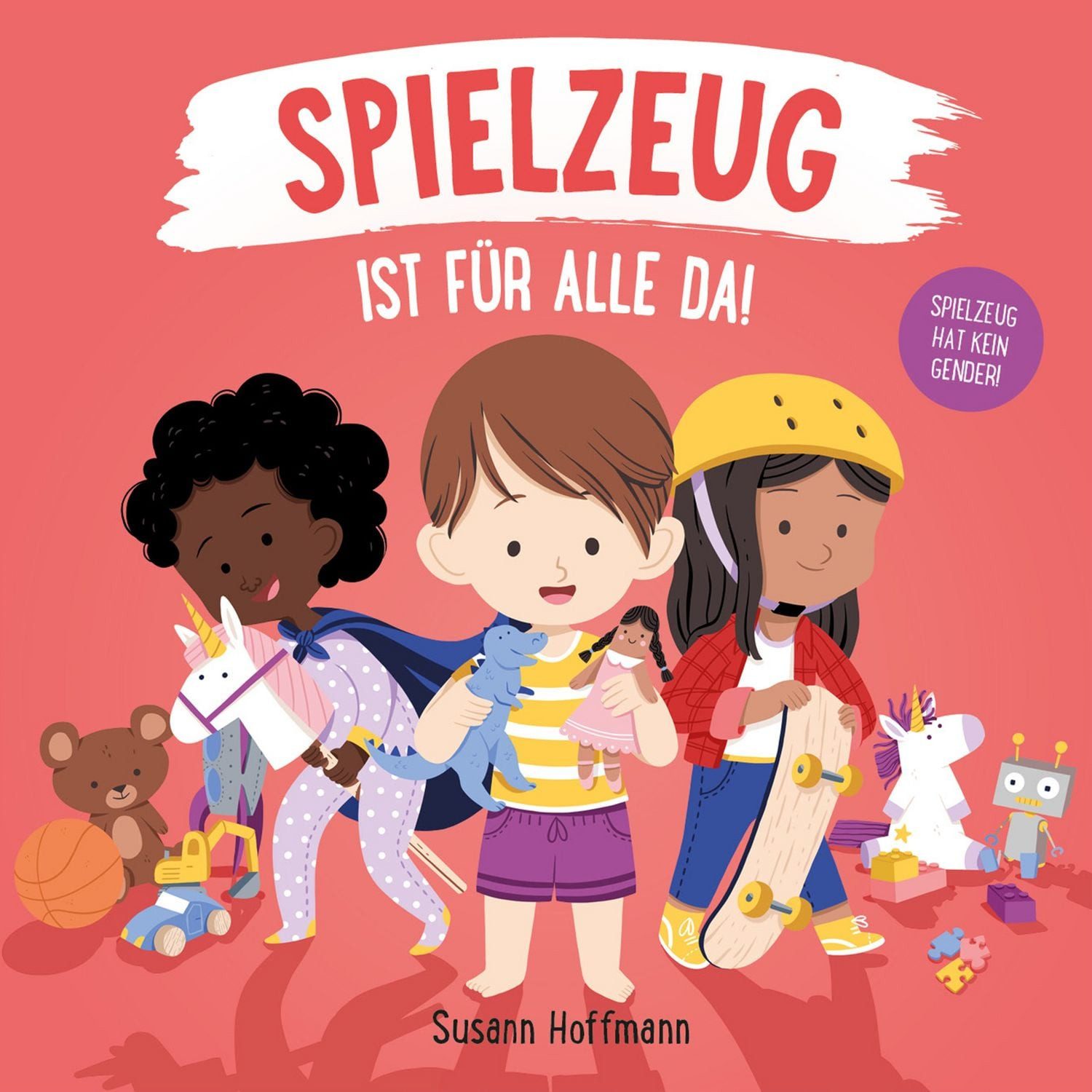 Spielzeug ist für alle da! / Susann Hoffmann